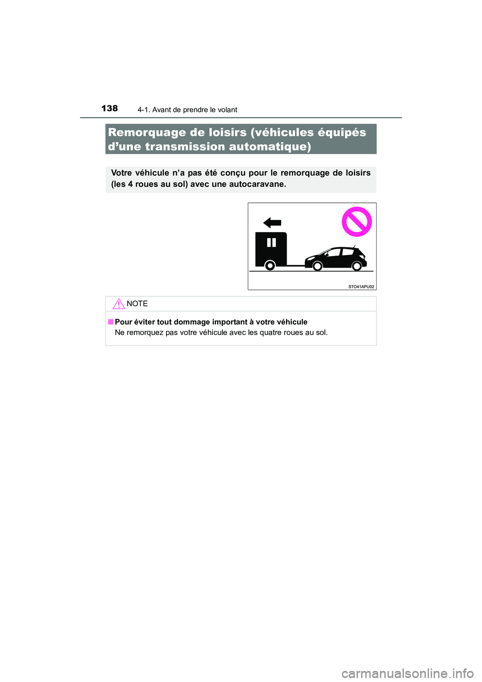 TOYOTA YARIS HATCHBACK 2017 Manuel du propriétaire (in French) 1384-1. Avant de prendre le volant
YARIS_HB_OM_USA_OM52G64D
Remorquage de loisirs (véhicules équipés
d’une transmission automatique)
Votre véhicule n’a pas été conçu pour le remorquage de TOYOTA YARIS HATCHBACK 2017 Manuel du propriétaire (in French) 1384-1. Avant de prendre le volant
YARIS_HB_OM_USA_OM52G64D
Remorquage de loisirs (véhicules équipés
d’une transmission automatique)
Votre véhicule n’a pas été conçu pour le remorquage de