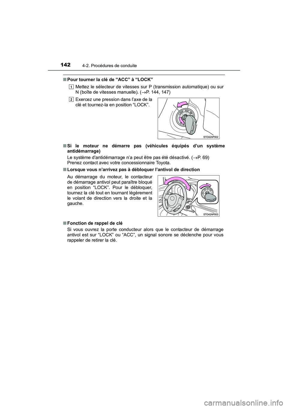 TOYOTA YARIS HATCHBACK 2017 Manuel du propriétaire (in French) 1424-2. Procédures de conduite
YARIS_HB_OM_USA_OM52G64D
■Pour tourner la clé de “ACC” à “LOCK”
Mettez le sélecteur de vitesses sur P (transmission automatique) ou sur
N (boîte de vitess TOYOTA YARIS HATCHBACK 2017 Manuel du propriétaire (in French) 1424-2. Procédures de conduite
YARIS_HB_OM_USA_OM52G64D
■Pour tourner la clé de “ACC” à “LOCK”
Mettez le sélecteur de vitesses sur P (transmission automatique) ou sur
N (boîte de vitess