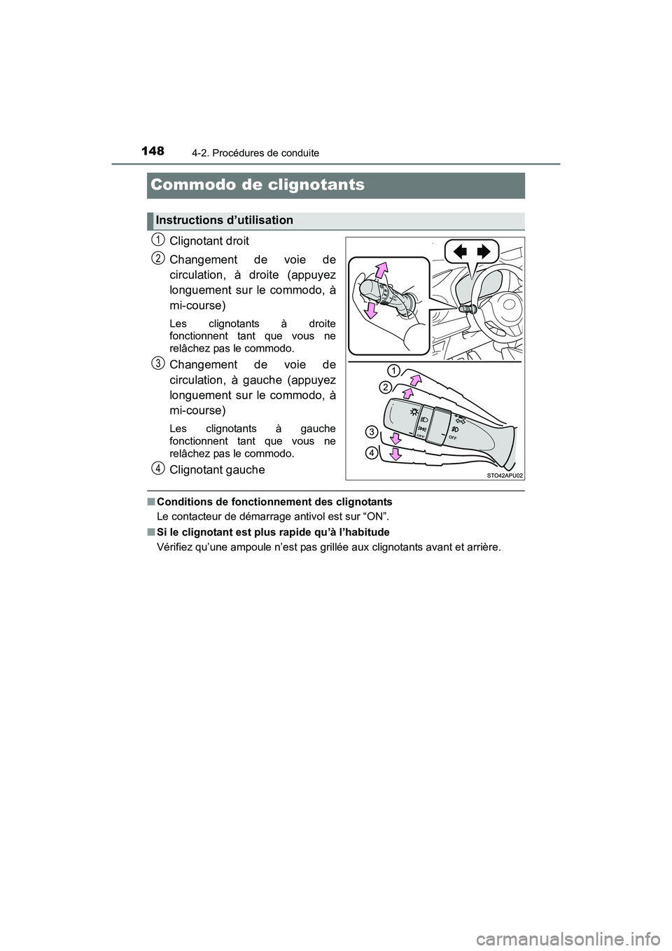 TOYOTA YARIS HATCHBACK 2017 Manuel du propriétaire (in French) 1484-2. Procédures de conduite
YARIS_HB_OM_USA_OM52G64D
Commodo de clignotants
Clignotant droit
Changement de voie de
circulation, à droite (appuyez
longuement sur le commodo, à
mi-course)
Les clig TOYOTA YARIS HATCHBACK 2017 Manuel du propriétaire (in French) 1484-2. Procédures de conduite
YARIS_HB_OM_USA_OM52G64D
Commodo de clignotants
Clignotant droit
Changement de voie de
circulation, à droite (appuyez
longuement sur le commodo, à
mi-course)
Les clig