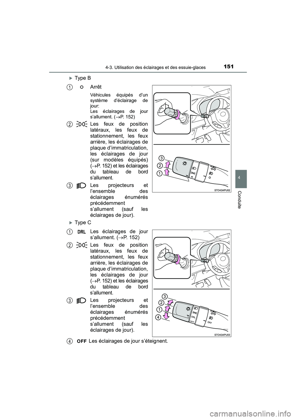 TOYOTA YARIS HATCHBACK 2017 Manuel du propriétaire (in French) 1514-3. Utilisation des éclairages et des essuie-glaces
4
Conduite
YARIS_HB_OM_USA_OM52G64D
Type BArrêt
Véhicules équipés d’un
système d’éclairage de
jour:
Les éclairages de jour
s’a TOYOTA YARIS HATCHBACK 2017 Manuel du propriétaire (in French) 1514-3. Utilisation des éclairages et des essuie-glaces
4
Conduite
YARIS_HB_OM_USA_OM52G64D
Type BArrêt
Véhicules équipés d’un
système d’éclairage de
jour:
Les éclairages de jour
s’a
