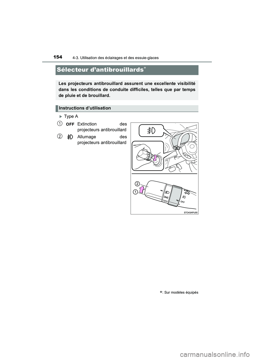 TOYOTA YARIS HATCHBACK 2017 Manuel du propriétaire (in French) 1544-3. Utilisation des éclairages et des essuie-glaces
YARIS_HB_OM_USA_OM52G64D
Sélecteur d’antibrouillards
Type AExtinction des
projecteurs antibrouillard
Allumage des
projecteurs antibrou TOYOTA YARIS HATCHBACK 2017 Manuel du propriétaire (in French) 1544-3. Utilisation des éclairages et des essuie-glaces
YARIS_HB_OM_USA_OM52G64D
Sélecteur d’antibrouillards
Type AExtinction des
projecteurs antibrouillard
Allumage des
projecteurs antibrou