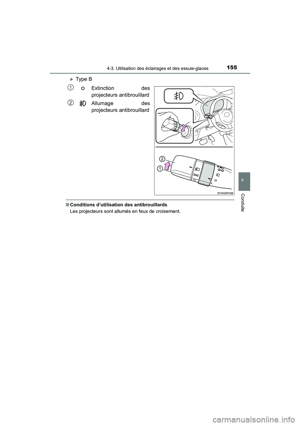 TOYOTA YARIS HATCHBACK 2017 Manuel du propriétaire (in French) 1554-3. Utilisation des éclairages et des essuie-glaces
4
Conduite
YARIS_HB_OM_USA_OM52G64D
Type BExtinction des
projecteurs antibrouillard
Allumage des
projecteurs antibrouillard
■Conditions d TOYOTA YARIS HATCHBACK 2017 Manuel du propriétaire (in French) 1554-3. Utilisation des éclairages et des essuie-glaces
4
Conduite
YARIS_HB_OM_USA_OM52G64D
Type BExtinction des
projecteurs antibrouillard
Allumage des
projecteurs antibrouillard
■Conditions d