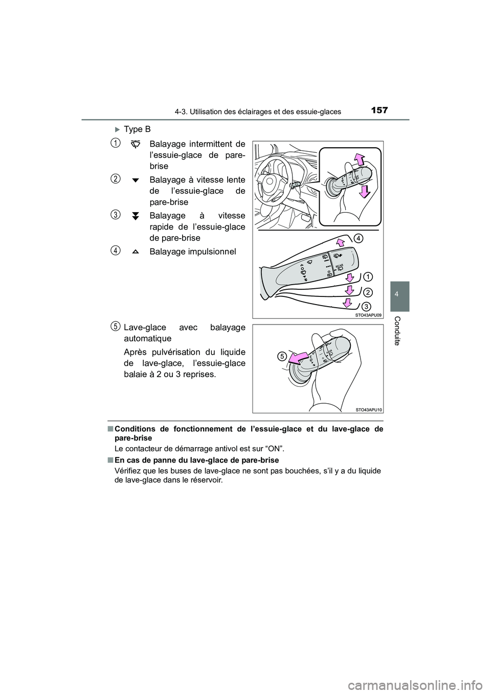 TOYOTA YARIS HATCHBACK 2017 Manuel du propriétaire (in French) 1574-3. Utilisation des éclairages et des essuie-glaces
4
Conduite
YARIS_HB_OM_USA_OM52G64D
Type BBalayage intermittent de
l’essuie-glace de pare-
brise
Balayage à vitesse lente
de l’essuie-g TOYOTA YARIS HATCHBACK 2017 Manuel du propriétaire (in French) 1574-3. Utilisation des éclairages et des essuie-glaces
4
Conduite
YARIS_HB_OM_USA_OM52G64D
Type BBalayage intermittent de
l’essuie-glace de pare-
brise
Balayage à vitesse lente
de l’essuie-g