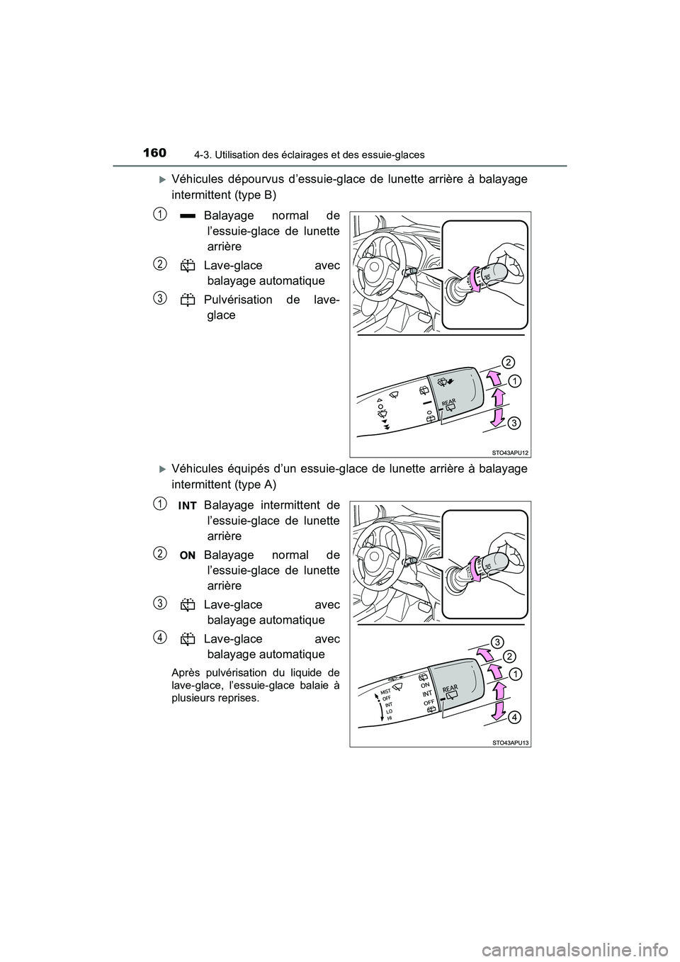 TOYOTA YARIS HATCHBACK 2017 Manuel du propriétaire (in French) 1604-3. Utilisation des éclairages et des essuie-glaces
YARIS_HB_OM_USA_OM52G64D
Véhicules dépourvus d’essuie-glace de lunette arrière à balayage
intermittent (type B)Balayage normal del’e TOYOTA YARIS HATCHBACK 2017 Manuel du propriétaire (in French) 1604-3. Utilisation des éclairages et des essuie-glaces
YARIS_HB_OM_USA_OM52G64D
Véhicules dépourvus d’essuie-glace de lunette arrière à balayage
intermittent (type B)Balayage normal del’e