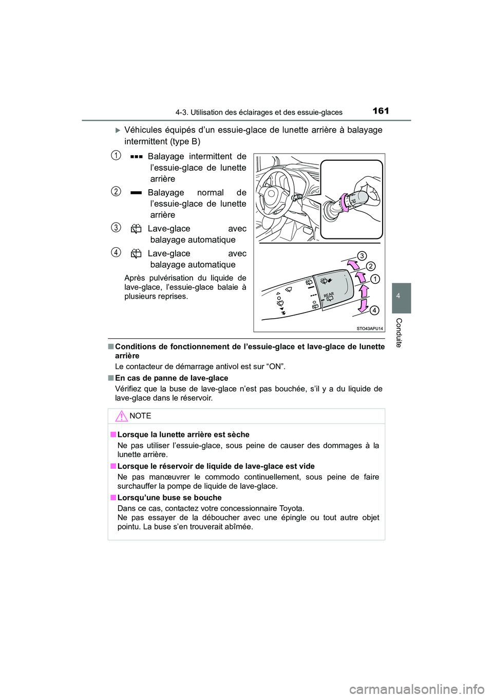 TOYOTA YARIS HATCHBACK 2017 Manuel du propriétaire (in French) 1614-3. Utilisation des éclairages et des essuie-glaces
4
Conduite
YARIS_HB_OM_USA_OM52G64D
Véhicules équipés d’un essuie-glace de lunette arrière à balayage
intermittent (type B)Balayage i TOYOTA YARIS HATCHBACK 2017 Manuel du propriétaire (in French) 1614-3. Utilisation des éclairages et des essuie-glaces
4
Conduite
YARIS_HB_OM_USA_OM52G64D
Véhicules équipés d’un essuie-glace de lunette arrière à balayage
intermittent (type B)Balayage i