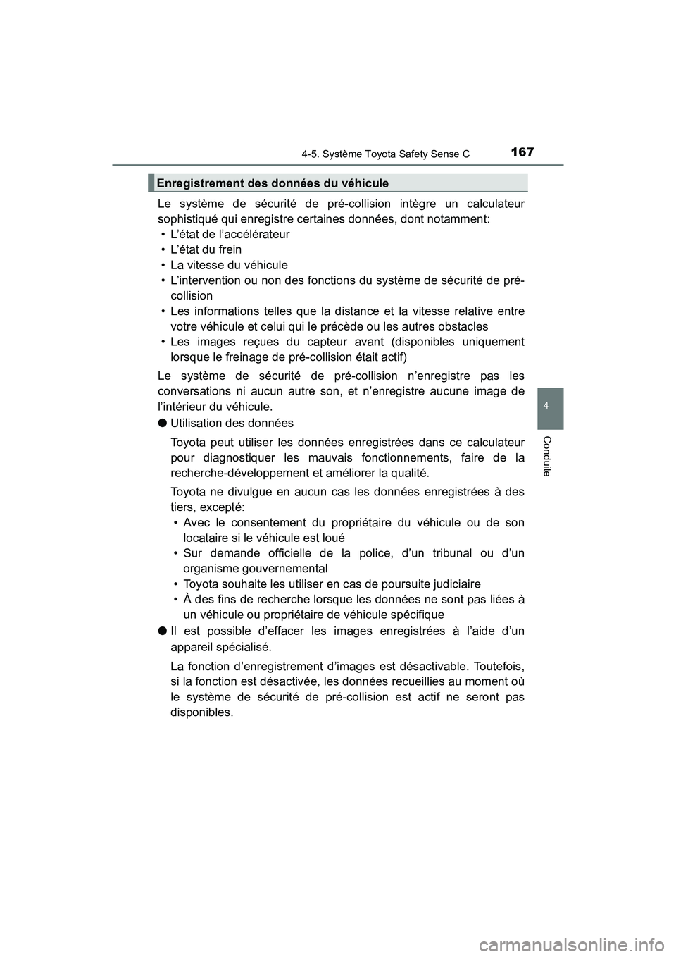 TOYOTA YARIS HATCHBACK 2017 Manuel du propriétaire (in French) 1674-5. Système Toyota Safety Sense C
4
Conduite
YARIS_HB_OM_USA_OM52G64D
Le système de sécurité de pré-collision intègre un calculateur
sophistiqué qui enregistre certaines données, dont nota TOYOTA YARIS HATCHBACK 2017 Manuel du propriétaire (in French) 1674-5. Système Toyota Safety Sense C
4
Conduite
YARIS_HB_OM_USA_OM52G64D
Le système de sécurité de pré-collision intègre un calculateur
sophistiqué qui enregistre certaines données, dont nota