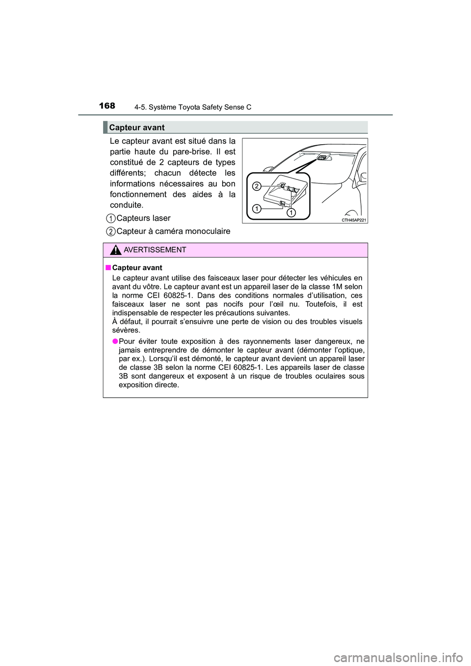 TOYOTA YARIS HATCHBACK 2017 Manuel du propriétaire (in French) 1684-5. Système Toyota Safety Sense C
YARIS_HB_OM_USA_OM52G64D
Le capteur avant est situé dans la
partie haute du pare-brise. Il est
constitué de 2 capteurs de types
différents; chacun détecte le TOYOTA YARIS HATCHBACK 2017 Manuel du propriétaire (in French) 1684-5. Système Toyota Safety Sense C
YARIS_HB_OM_USA_OM52G64D
Le capteur avant est situé dans la
partie haute du pare-brise. Il est
constitué de 2 capteurs de types
différents; chacun détecte le
