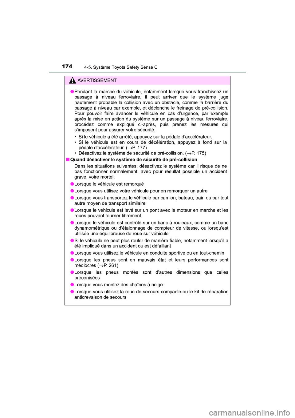 TOYOTA YARIS HATCHBACK 2017 Manuel du propriétaire (in French) 1744-5. Système Toyota Safety Sense C
YARIS_HB_OM_USA_OM52G64D
AVERTISSEMENT
●Pendant la marche du véhicule, notamment lorsque vous franchissez un
passage à niveau ferroviaire, il peut arriver qu TOYOTA YARIS HATCHBACK 2017 Manuel du propriétaire (in French) 1744-5. Système Toyota Safety Sense C
YARIS_HB_OM_USA_OM52G64D
AVERTISSEMENT
●Pendant la marche du véhicule, notamment lorsque vous franchissez un
passage à niveau ferroviaire, il peut arriver qu