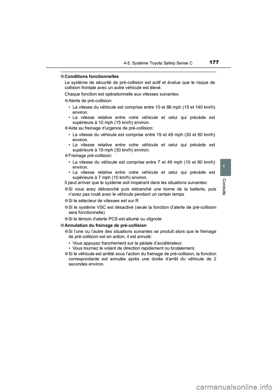 TOYOTA YARIS HATCHBACK 2017 Manuel du propriétaire (in French) 1774-5. Système Toyota Safety Sense C
4
Conduite
YARIS_HB_OM_USA_OM52G64D
■Conditions fonctionnelles
Le système de sécurité de pré-collision est actif et évalue que le risque de
collision fron TOYOTA YARIS HATCHBACK 2017 Manuel du propriétaire (in French) 1774-5. Système Toyota Safety Sense C
4
Conduite
YARIS_HB_OM_USA_OM52G64D
■Conditions fonctionnelles
Le système de sécurité de pré-collision est actif et évalue que le risque de
collision fron