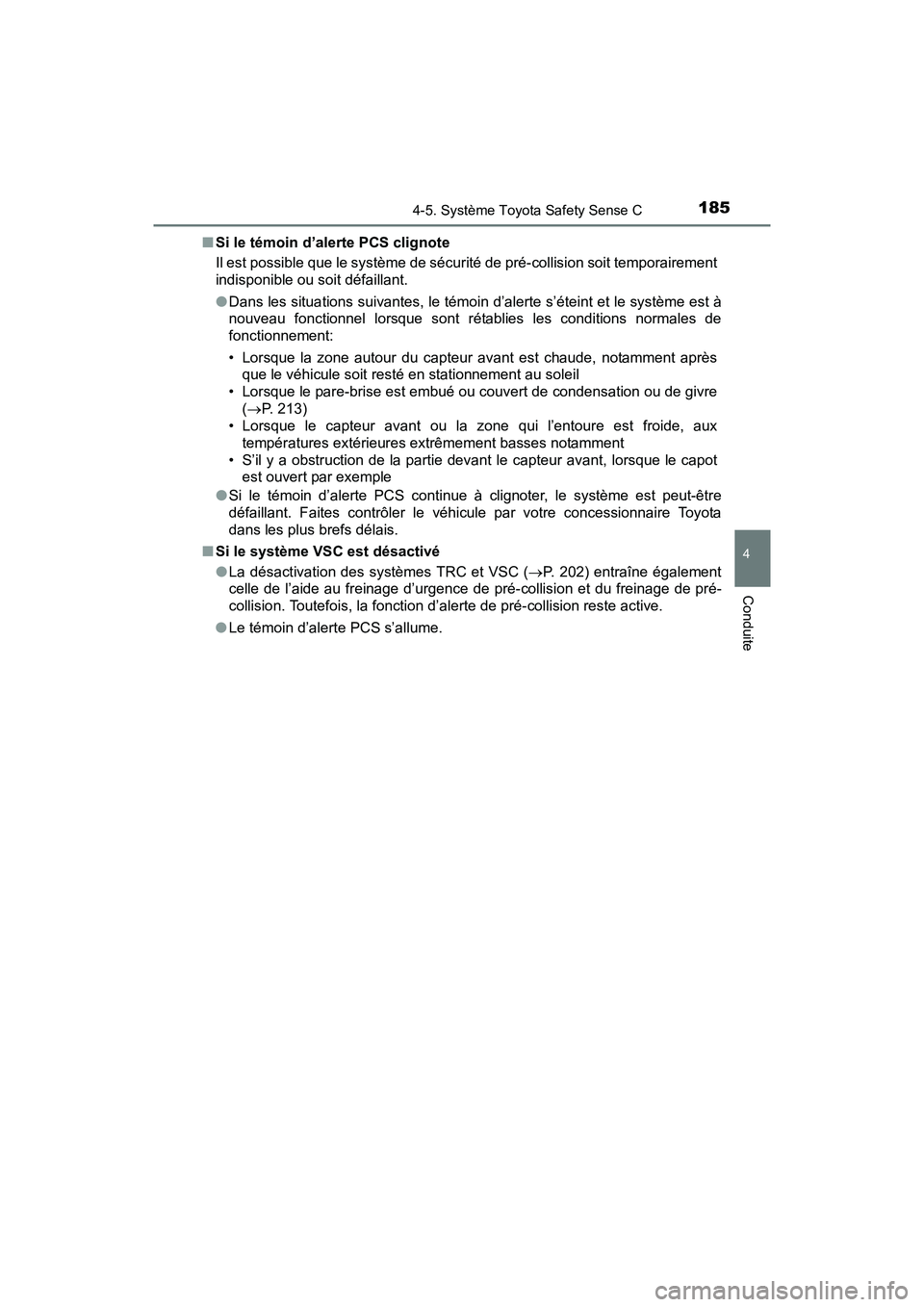 TOYOTA YARIS HATCHBACK 2017 Manuel du propriétaire (in French) 1854-5. Système Toyota Safety Sense C
4
Conduite
YARIS_HB_OM_USA_OM52G64D■
Si le témoin d’alerte PCS clignote
Il est possible que le système de sécurité de pré-collision soit temporairement
TOYOTA YARIS HATCHBACK 2017 Manuel du propriétaire (in French) 1854-5. Système Toyota Safety Sense C
4
Conduite
YARIS_HB_OM_USA_OM52G64D■
Si le témoin d’alerte PCS clignote
Il est possible que le système de sécurité de pré-collision soit temporairement