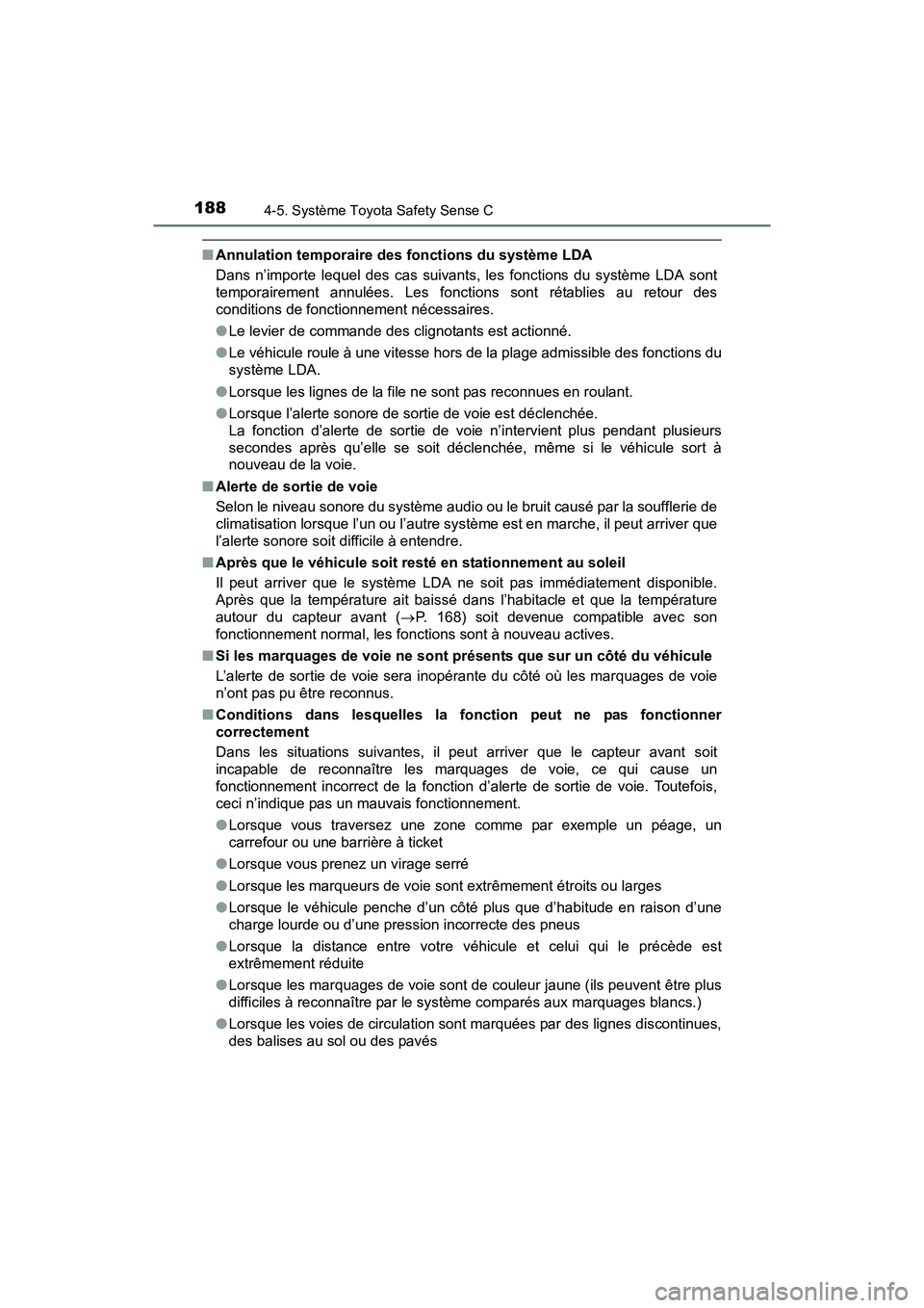 TOYOTA YARIS HATCHBACK 2017 Manuel du propriétaire (in French) 1884-5. Système Toyota Safety Sense C
YARIS_HB_OM_USA_OM52G64D
■Annulation temporaire des fonctions du système LDA
Dans n’importe lequel des cas suivants, les fonctions du système LDA sont
temp TOYOTA YARIS HATCHBACK 2017 Manuel du propriétaire (in French) 1884-5. Système Toyota Safety Sense C
YARIS_HB_OM_USA_OM52G64D
■Annulation temporaire des fonctions du système LDA
Dans n’importe lequel des cas suivants, les fonctions du système LDA sont
temp