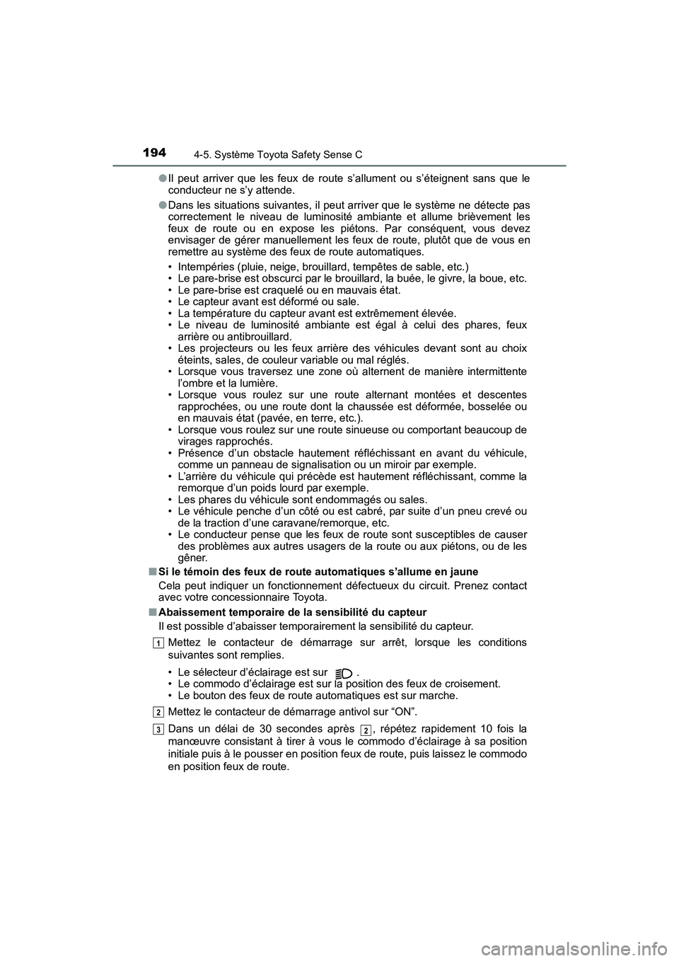 TOYOTA YARIS HATCHBACK 2017 Manuel du propriétaire (in French) 1944-5. Système Toyota Safety Sense C
YARIS_HB_OM_USA_OM52G64D●
Il peut arriver que les feux de route s’allument ou s’éteignent sans que le
conducteur ne s’y attende.
● Dans les situations TOYOTA YARIS HATCHBACK 2017 Manuel du propriétaire (in French) 1944-5. Système Toyota Safety Sense C
YARIS_HB_OM_USA_OM52G64D●
Il peut arriver que les feux de route s’allument ou s’éteignent sans que le
conducteur ne s’y attende.
● Dans les situations