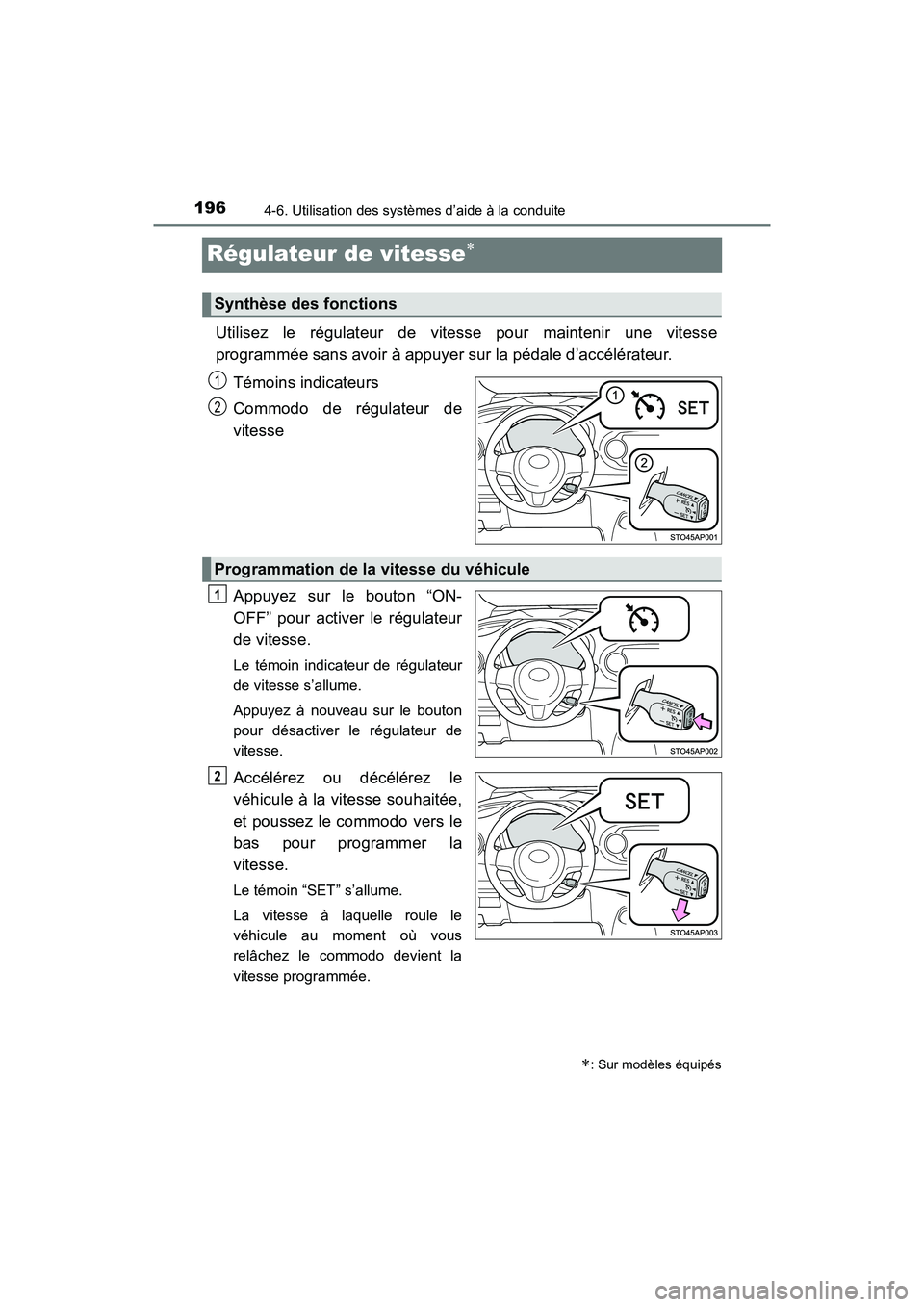 TOYOTA YARIS HATCHBACK 2017 Manuel du propriétaire (in French) 1964-6. Utilisation des systèmes d’aide à la conduite
YARIS_HB_OM_USA_OM52G64D
Régulateur de vitesse
Utilisez le régulateur de vitesse pour maintenir une vitesse
programmée sans avoir à app TOYOTA YARIS HATCHBACK 2017 Manuel du propriétaire (in French) 1964-6. Utilisation des systèmes d’aide à la conduite
YARIS_HB_OM_USA_OM52G64D
Régulateur de vitesse
Utilisez le régulateur de vitesse pour maintenir une vitesse
programmée sans avoir à app