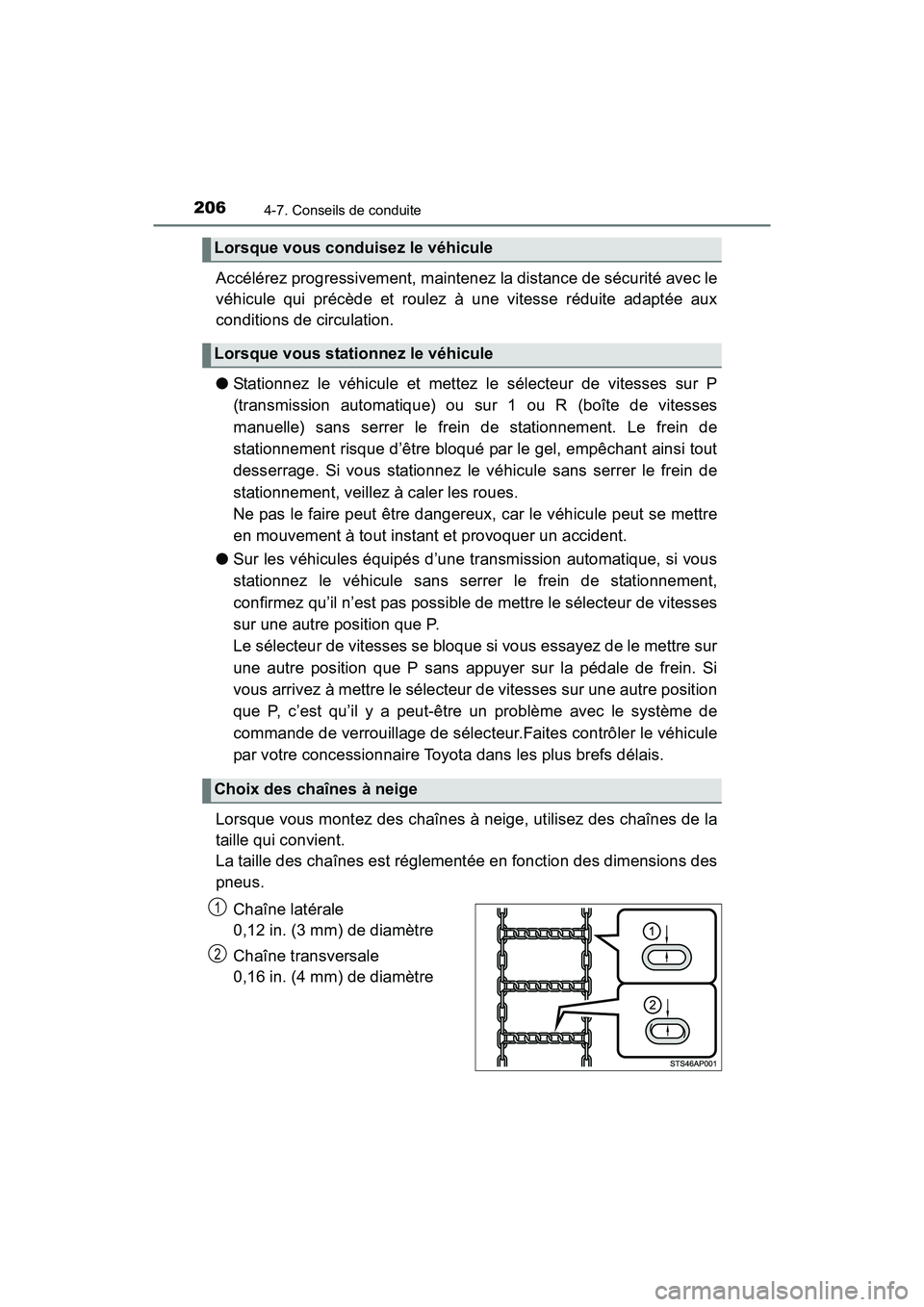 TOYOTA YARIS HATCHBACK 2017  Manuel du propriétaire (in French) 2064-7. Conseils de conduite
YARIS_HB_OM_USA_OM52G64D
Accélérez progressivement, maintenez la distance de sécurité avec le
véhicule qui précède et roulez à une vitesse réduite adaptée aux
co