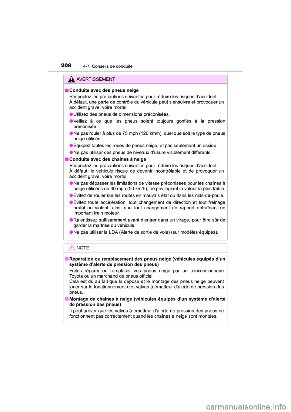 TOYOTA YARIS HATCHBACK 2017  Manuel du propriétaire (in French) 2084-7. Conseils de conduite
YARIS_HB_OM_USA_OM52G64D
AVERTISSEMENT
■Conduite avec des pneus neige
Respectez les précautions suivantes pour réduire les risques d’accident. 
À défaut, une perte