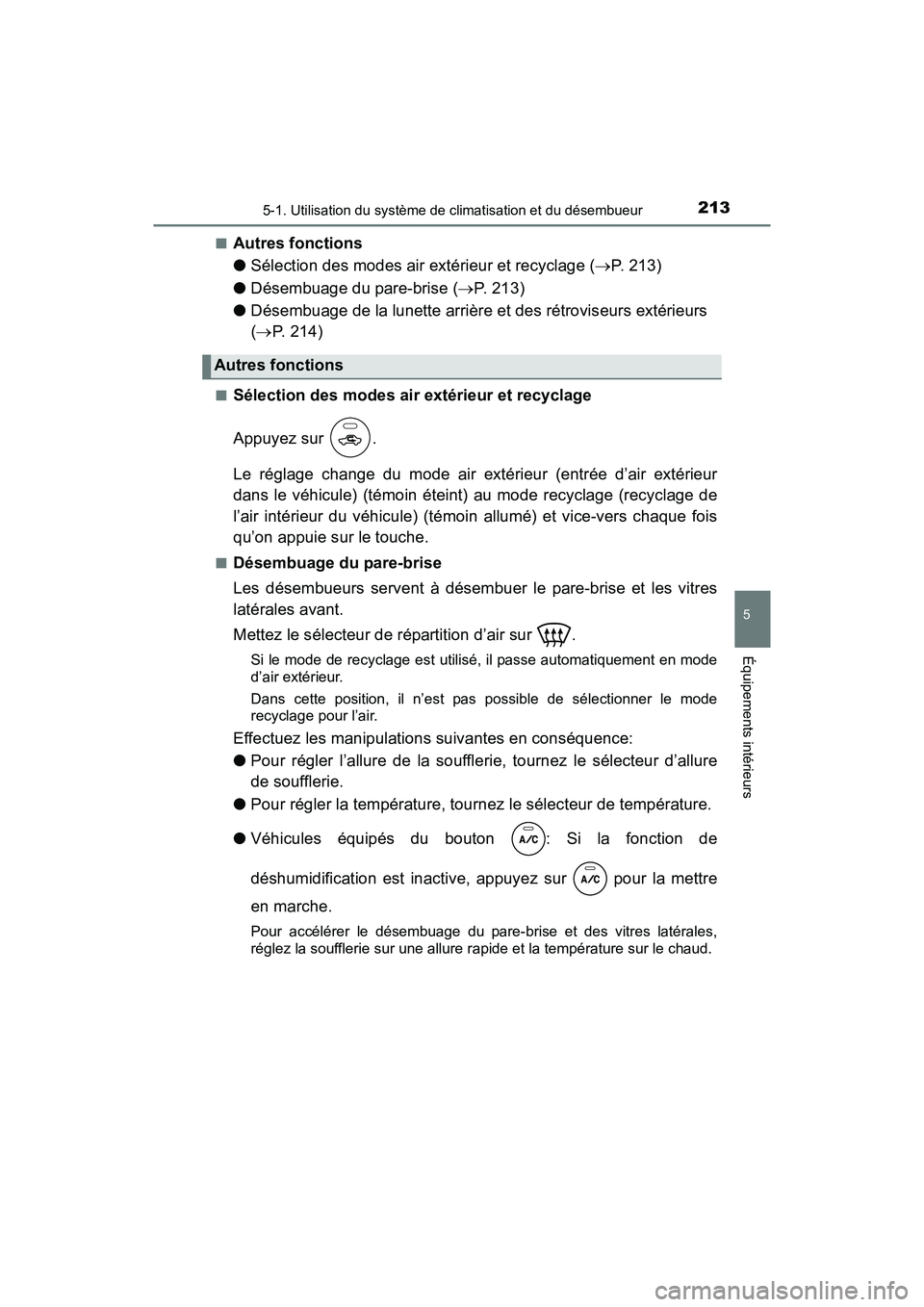 TOYOTA YARIS HATCHBACK 2017 Manuel du propriétaire (in French) 2135-1. Utilisation du système de climatisation et du désembueur
5
Équipements intérieurs
YARIS_HB_OM_USA_OM52G64D■
Autres fonctions
●
Sélection des modes air extérieur et recyclage ( P. TOYOTA YARIS HATCHBACK 2017 Manuel du propriétaire (in French) 2135-1. Utilisation du système de climatisation et du désembueur
5
Équipements intérieurs
YARIS_HB_OM_USA_OM52G64D■
Autres fonctions
●
Sélection des modes air extérieur et recyclage ( P.