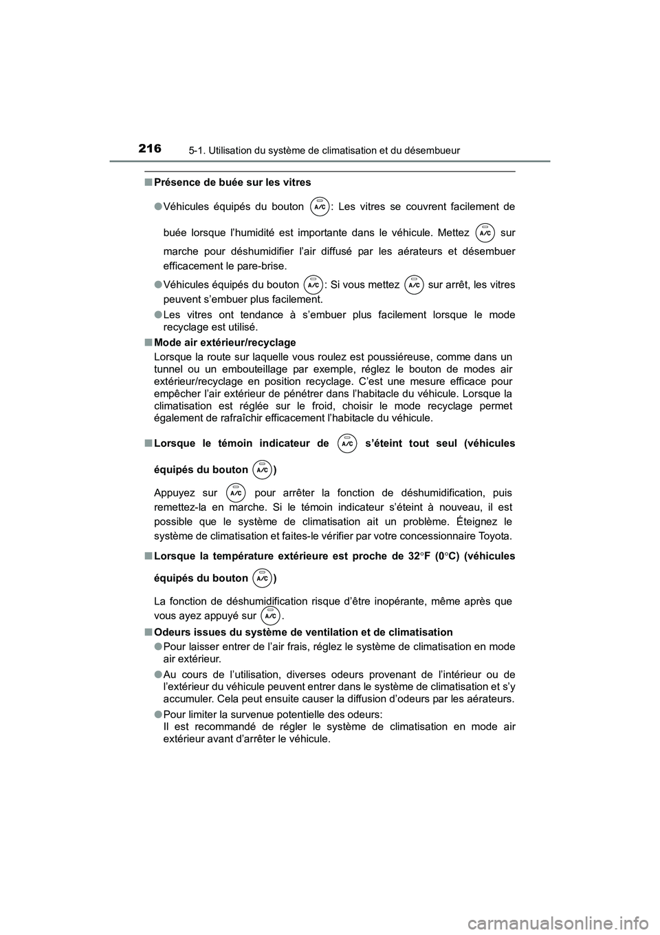 TOYOTA YARIS HATCHBACK 2017 Manuel du propriétaire (in French) 2165-1. Utilisation du système de climatisation et du désembueur
YARIS_HB_OM_USA_OM52G64D
■Présence de buée sur les vitres
●Véhicules équipés du bouton : Les vitres se couvrent facilement TOYOTA YARIS HATCHBACK 2017 Manuel du propriétaire (in French) 2165-1. Utilisation du système de climatisation et du désembueur
YARIS_HB_OM_USA_OM52G64D
■Présence de buée sur les vitres
●Véhicules équipés du bouton : Les vitres se couvrent facilement