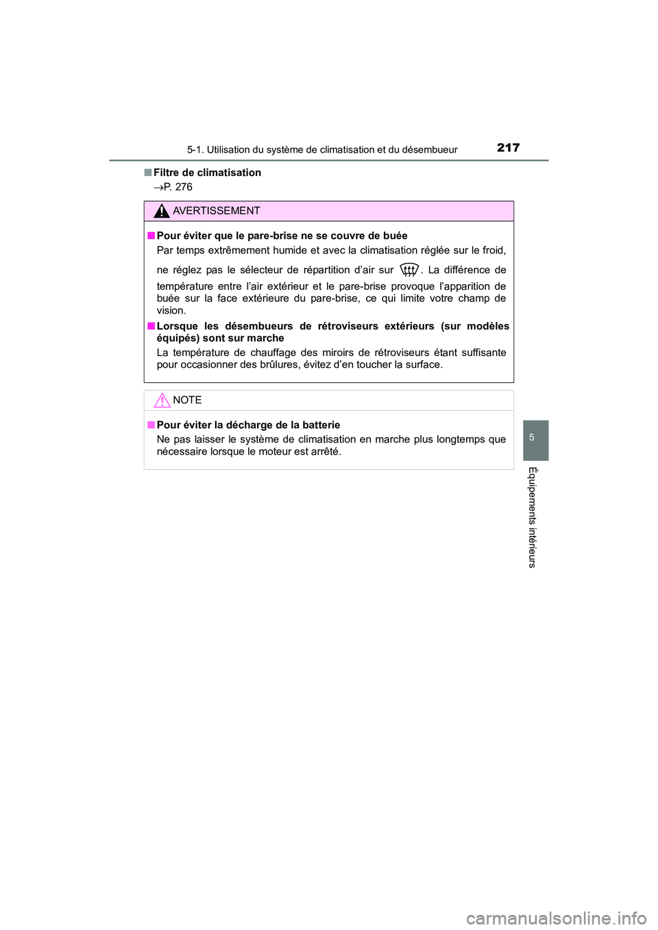 TOYOTA YARIS HATCHBACK 2017 Manuel du propriétaire (in French) 2175-1. Utilisation du système de climatisation et du désembueur
5
Équipements intérieurs
YARIS_HB_OM_USA_OM52G64D■
Filtre de climatisation
P. 276
AVERTISSEMENT
■Pour éviter que le pare-br TOYOTA YARIS HATCHBACK 2017 Manuel du propriétaire (in French) 2175-1. Utilisation du système de climatisation et du désembueur
5
Équipements intérieurs
YARIS_HB_OM_USA_OM52G64D■
Filtre de climatisation
P. 276
AVERTISSEMENT
■Pour éviter que le pare-br