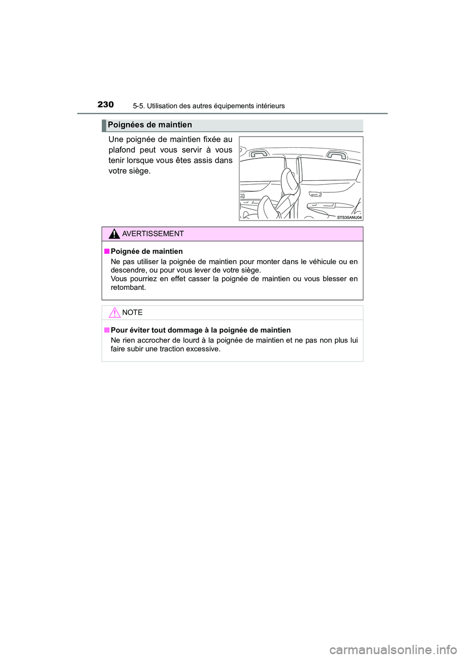 TOYOTA YARIS HATCHBACK 2017 Manuel du propriétaire (in French) 2305-5. Utilisation des autres équipements intérieurs
YARIS_HB_OM_USA_OM52G64D
Une poignée de maintien fixée au
plafond peut vous servir à vous
tenir lorsque vous êtes assis dans
votre siège.
P TOYOTA YARIS HATCHBACK 2017 Manuel du propriétaire (in French) 2305-5. Utilisation des autres équipements intérieurs
YARIS_HB_OM_USA_OM52G64D
Une poignée de maintien fixée au
plafond peut vous servir à vous
tenir lorsque vous êtes assis dans
votre siège.
P