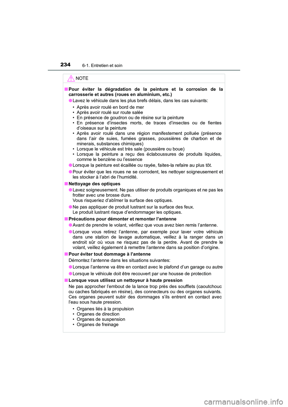 TOYOTA YARIS HATCHBACK 2017 Manuel du propriétaire (in French) 2346-1. Entretien et soin
YARIS_HB_OM_USA_OM52G64D
NOTE
■Pour éviter la dégradation de la peinture et la corrosion de la
carrosserie et autres (rou es en aluminium, etc.)
● Lavez le véhicule d TOYOTA YARIS HATCHBACK 2017 Manuel du propriétaire (in French) 2346-1. Entretien et soin
YARIS_HB_OM_USA_OM52G64D
NOTE
■Pour éviter la dégradation de la peinture et la corrosion de la
carrosserie et autres (rou es en aluminium, etc.)
● Lavez le véhicule d