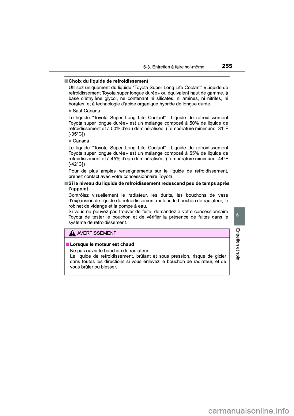 TOYOTA YARIS HATCHBACK 2017 Manuel du propriétaire (in French) 2556-3. Entretien à faire soi-même
6
Entretien et soin
YARIS_HB_OM_USA_OM52G64D
■Choix du liquide de refroidissement
Utilisez uniquement du liquide “Toyota Super Long Life Coolant” «Liquide d TOYOTA YARIS HATCHBACK 2017 Manuel du propriétaire (in French) 2556-3. Entretien à faire soi-même
6
Entretien et soin
YARIS_HB_OM_USA_OM52G64D
■Choix du liquide de refroidissement
Utilisez uniquement du liquide “Toyota Super Long Life Coolant” «Liquide d