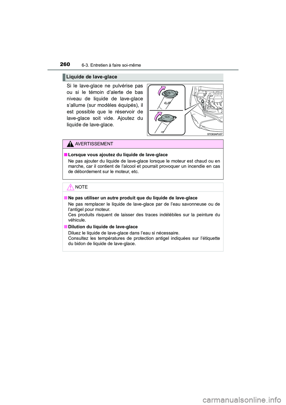 TOYOTA YARIS HATCHBACK 2017 Manuel du propriétaire (in French) 2606-3. Entretien à faire soi-même
YARIS_HB_OM_USA_OM52G64D
Si le lave-glace ne pulvérise pas
ou si le témoin d’alerte de bas
niveau de liquide de lave-glace
s’allume (sur modèles équipés), TOYOTA YARIS HATCHBACK 2017 Manuel du propriétaire (in French) 2606-3. Entretien à faire soi-même
YARIS_HB_OM_USA_OM52G64D
Si le lave-glace ne pulvérise pas
ou si le témoin d’alerte de bas
niveau de liquide de lave-glace
s’allume (sur modèles équipés),