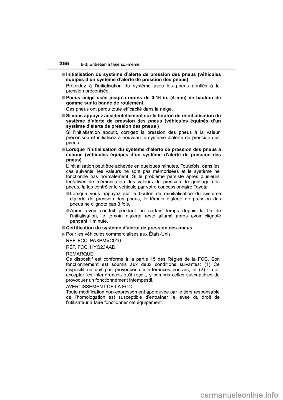 TOYOTA YARIS HATCHBACK 2017 Manuel du propriétaire (in French) 2666-3. Entretien à faire soi-même
YARIS_HB_OM_USA_OM52G64D■
Initialisation du système d’alerte de pression des pneus (véhicules
équipés d’un système d’alerte de pression des pneus)
Pro TOYOTA YARIS HATCHBACK 2017 Manuel du propriétaire (in French) 2666-3. Entretien à faire soi-même
YARIS_HB_OM_USA_OM52G64D■
Initialisation du système d’alerte de pression des pneus (véhicules
équipés d’un système d’alerte de pression des pneus)
Pro