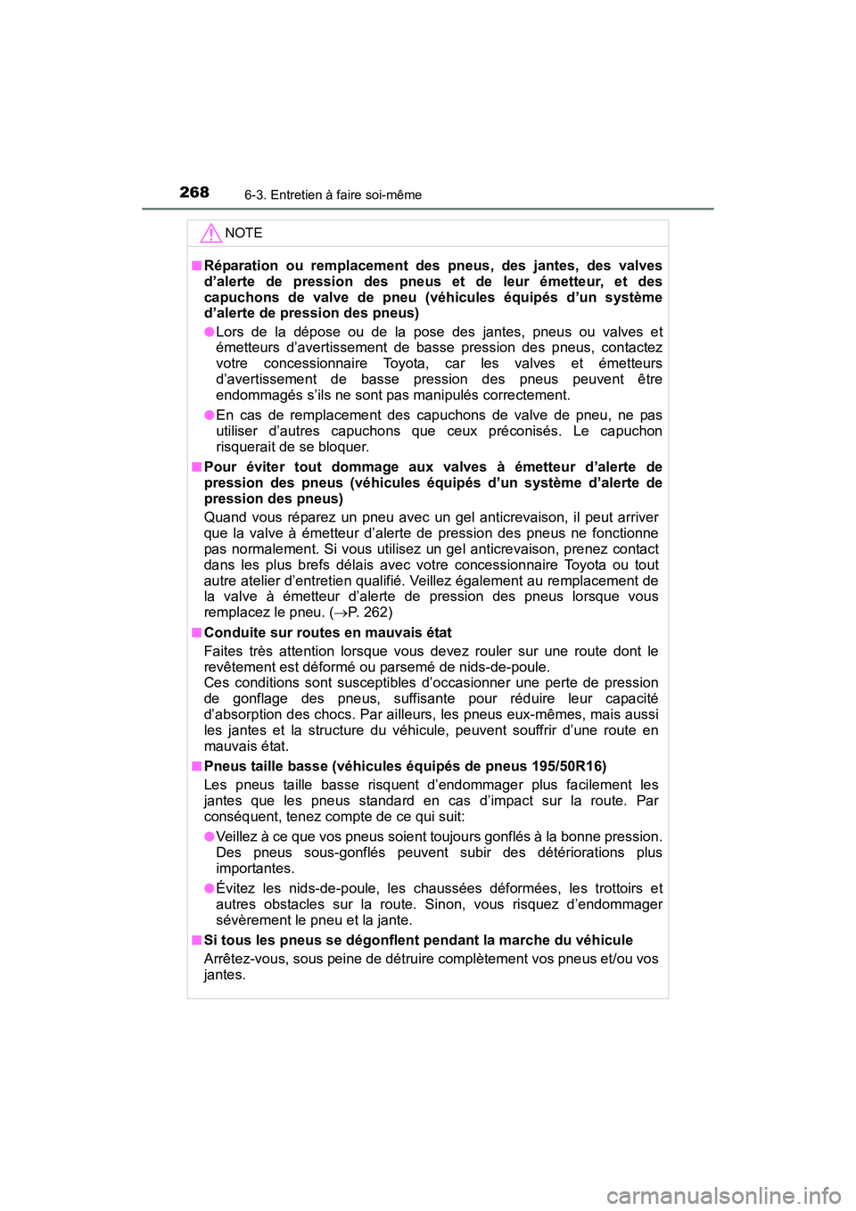 TOYOTA YARIS HATCHBACK 2017 Manuel du propriétaire (in French) 2686-3. Entretien à faire soi-même
YARIS_HB_OM_USA_OM52G64D
NOTE
■Réparation ou remplacement des pneus, des jantes, des valves
d’alerte de pression des pneus et de leur émetteur, et des
capuch TOYOTA YARIS HATCHBACK 2017 Manuel du propriétaire (in French) 2686-3. Entretien à faire soi-même
YARIS_HB_OM_USA_OM52G64D
NOTE
■Réparation ou remplacement des pneus, des jantes, des valves
d’alerte de pression des pneus et de leur émetteur, et des
capuch