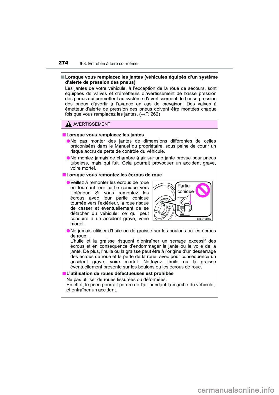 TOYOTA YARIS HATCHBACK 2017 Manuel du propriétaire (in French) 2746-3. Entretien à faire soi-même
YARIS_HB_OM_USA_OM52G64D
■Lorsque vous remplacez les jantes (véhicules équipés d’un système
d’alerte de pression des pneus)
Les jantes de votre véhicule TOYOTA YARIS HATCHBACK 2017 Manuel du propriétaire (in French) 2746-3. Entretien à faire soi-même
YARIS_HB_OM_USA_OM52G64D
■Lorsque vous remplacez les jantes (véhicules équipés d’un système
d’alerte de pression des pneus)
Les jantes de votre véhicule