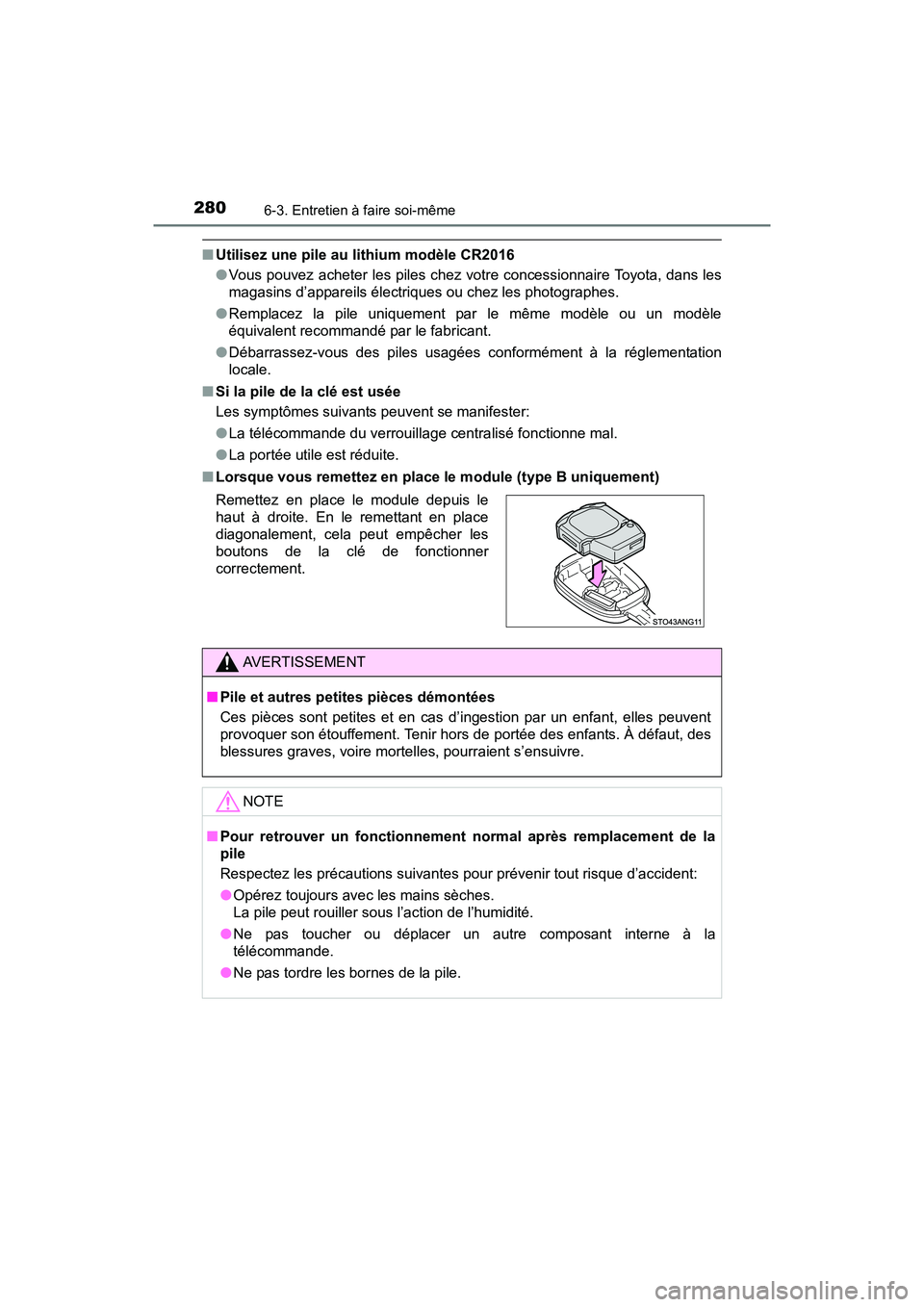TOYOTA YARIS HATCHBACK 2017 Manuel du propriétaire (in French) 2806-3. Entretien à faire soi-même
YARIS_HB_OM_USA_OM52G64D
■Utilisez une pile au lithium modèle CR2016
●Vous pouvez acheter les piles chez votre concessionnaire Toyota, dans les
magasins d’a TOYOTA YARIS HATCHBACK 2017 Manuel du propriétaire (in French) 2806-3. Entretien à faire soi-même
YARIS_HB_OM_USA_OM52G64D
■Utilisez une pile au lithium modèle CR2016
●Vous pouvez acheter les piles chez votre concessionnaire Toyota, dans les
magasins d’a