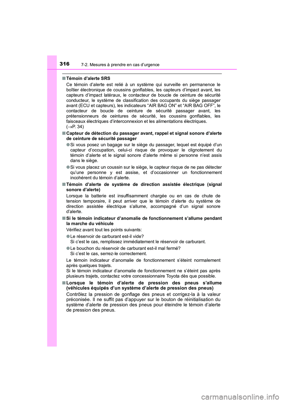 TOYOTA YARIS HATCHBACK 2017 Manuel du propriétaire (in French) 3167-2. Mesures à prendre en cas d’urgence
YARIS_HB_OM_USA_OM52G64D
■Témoin d’alerte SRS
Ce témoin d’alerte est relié à un système qui surveille en permanence le
boîtier électronique d TOYOTA YARIS HATCHBACK 2017 Manuel du propriétaire (in French) 3167-2. Mesures à prendre en cas d’urgence
YARIS_HB_OM_USA_OM52G64D
■Témoin d’alerte SRS
Ce témoin d’alerte est relié à un système qui surveille en permanence le
boîtier électronique d