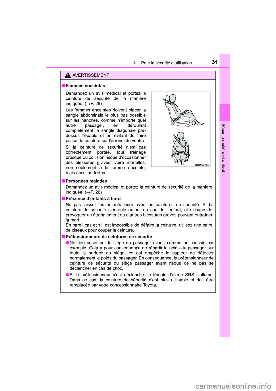 TOYOTA YARIS HATCHBACK 2017 Manuel du propriétaire (in French) 311-1. Pour la sécurité d’utilisation
1
Sécurité routière et antivol
YARIS_HB_OM_USA_OM52G64D
AVERTISSEMENT
■Femmes enceintes
■ Personnes malades
Demandez un avis médical et portez la cein TOYOTA YARIS HATCHBACK 2017 Manuel du propriétaire (in French) 311-1. Pour la sécurité d’utilisation
1
Sécurité routière et antivol
YARIS_HB_OM_USA_OM52G64D
AVERTISSEMENT
■Femmes enceintes
■ Personnes malades
Demandez un avis médical et portez la cein
