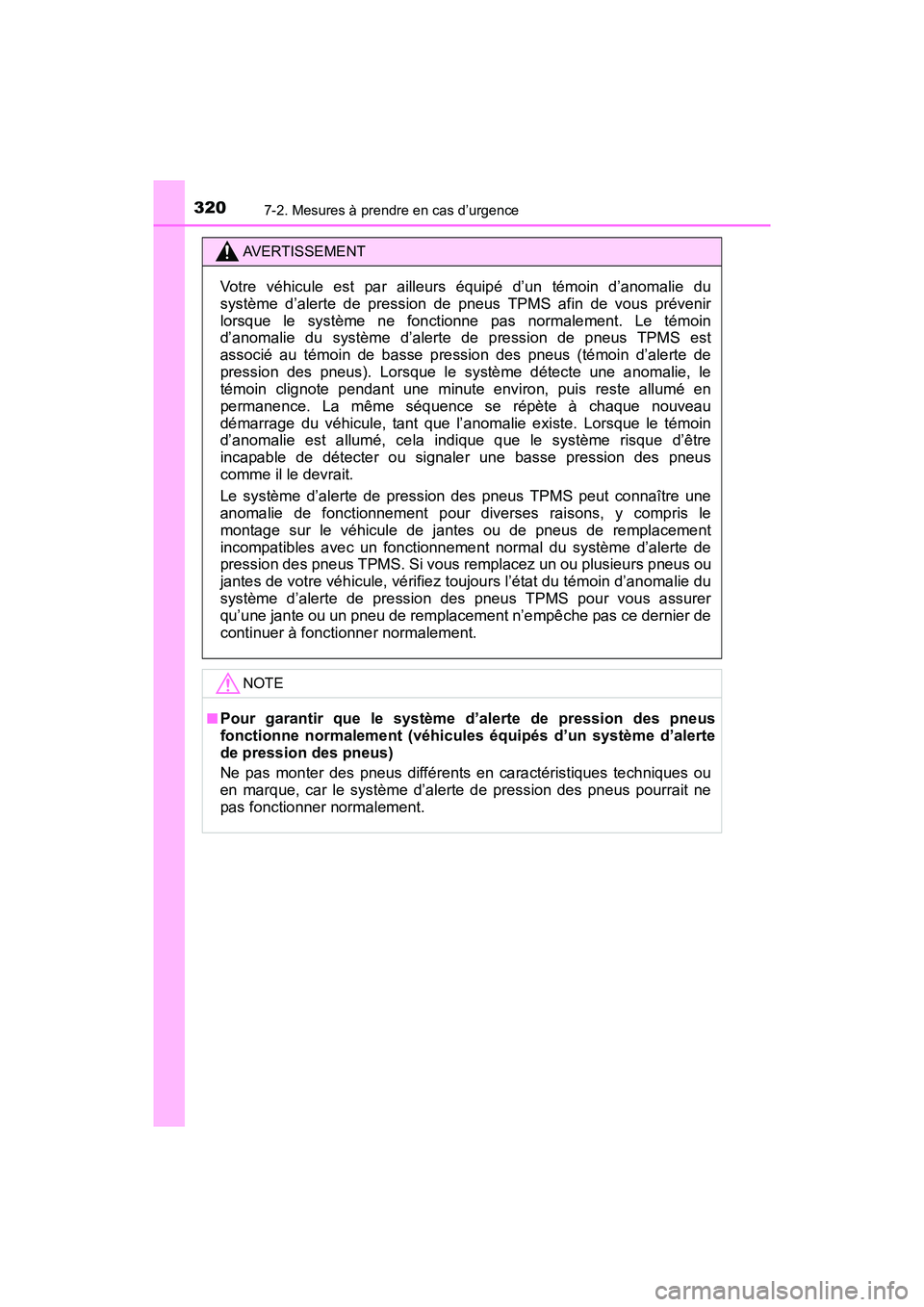 TOYOTA YARIS HATCHBACK 2017 Manuel du propriétaire (in French) 3207-2. Mesures à prendre en cas d’urgence
YARIS_HB_OM_USA_OM52G64D
AVERTISSEMENT
Votre véhicule est par ailleurs équipé d’un témoin d’anomalie du
système d’alerte de pression de pneus T TOYOTA YARIS HATCHBACK 2017 Manuel du propriétaire (in French) 3207-2. Mesures à prendre en cas d’urgence
YARIS_HB_OM_USA_OM52G64D
AVERTISSEMENT
Votre véhicule est par ailleurs équipé d’un témoin d’anomalie du
système d’alerte de pression de pneus T