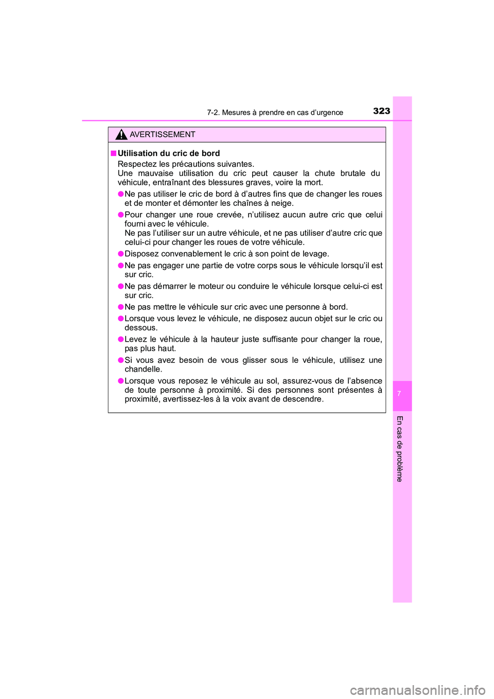 TOYOTA YARIS HATCHBACK 2017 Manuel du propriétaire (in French) 3237-2. Mesures à prendre en cas d’urgence
7
En cas de problème
YARIS_HB_OM_USA_OM52G64D
AVERTISSEMENT
■Utilisation du cric de bord
Respectez les précautions suivantes.
Une mauvaise utilisatio TOYOTA YARIS HATCHBACK 2017 Manuel du propriétaire (in French) 3237-2. Mesures à prendre en cas d’urgence
7
En cas de problème
YARIS_HB_OM_USA_OM52G64D
AVERTISSEMENT
■Utilisation du cric de bord
Respectez les précautions suivantes.
Une mauvaise utilisatio