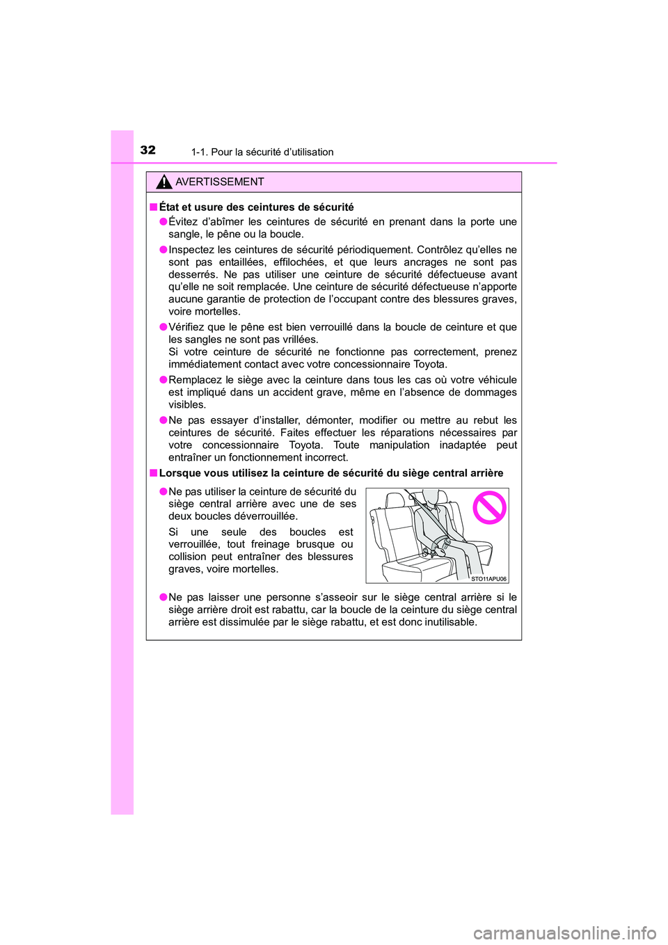TOYOTA YARIS HATCHBACK 2017 Manuel du propriétaire (in French) 321-1. Pour la sécurité d’utilisation
YARIS_HB_OM_USA_OM52G64D
AVERTISSEMENT
■État et usure des ceintures de sécurité
●Évitez d’abîmer les ceintures de sécurité en prenant dans la por TOYOTA YARIS HATCHBACK 2017 Manuel du propriétaire (in French) 321-1. Pour la sécurité d’utilisation
YARIS_HB_OM_USA_OM52G64D
AVERTISSEMENT
■État et usure des ceintures de sécurité
●Évitez d’abîmer les ceintures de sécurité en prenant dans la por