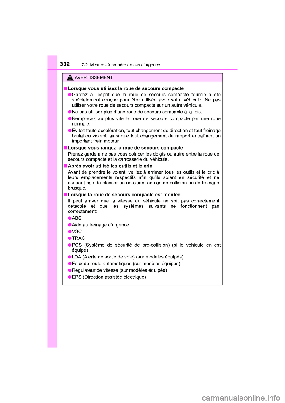 TOYOTA YARIS HATCHBACK 2017 Manuel du propriétaire (in French) 3327-2. Mesures à prendre en cas d’urgence
YARIS_HB_OM_USA_OM52G64D
AVERTISSEMENT
■Lorsque vous utilisez la roue de secours compacte
●Gardez à l’esprit que la roue de secours compacte fourni TOYOTA YARIS HATCHBACK 2017 Manuel du propriétaire (in French) 3327-2. Mesures à prendre en cas d’urgence
YARIS_HB_OM_USA_OM52G64D
AVERTISSEMENT
■Lorsque vous utilisez la roue de secours compacte
●Gardez à l’esprit que la roue de secours compacte fourni