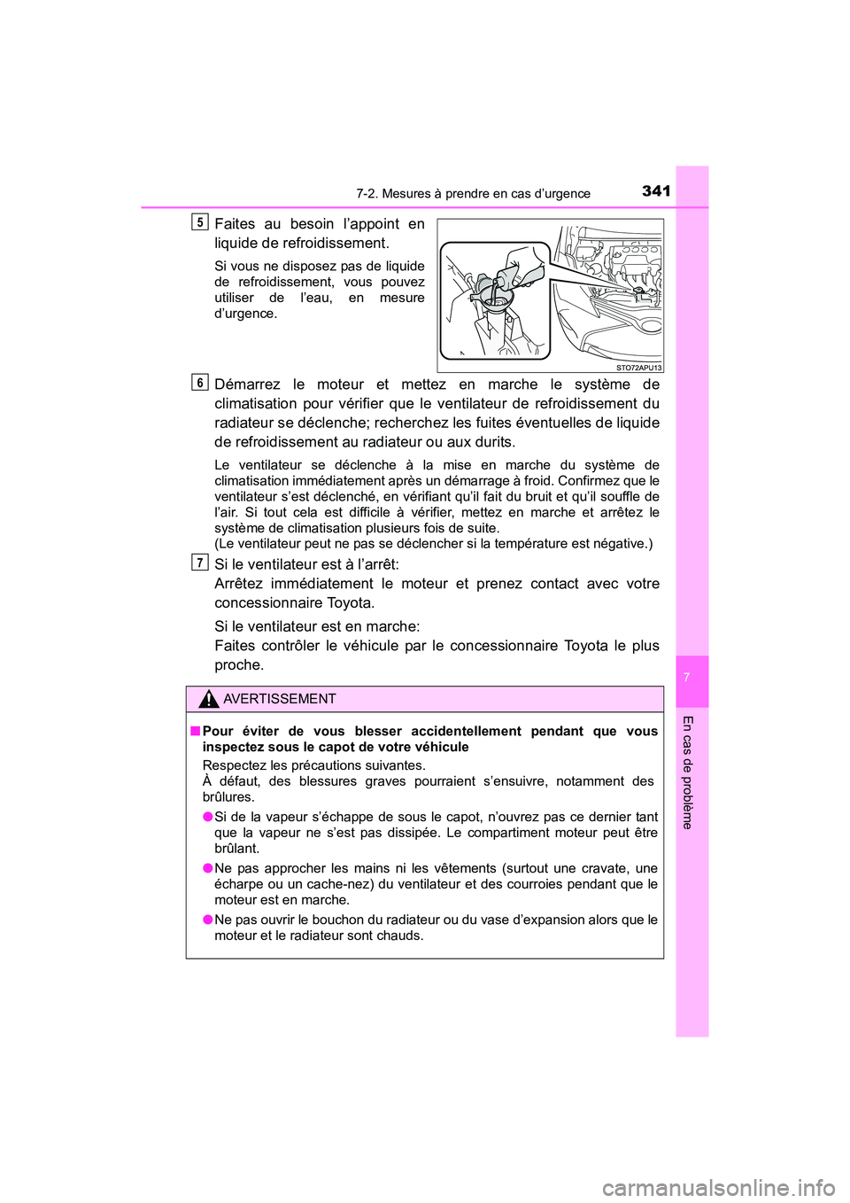 TOYOTA YARIS HATCHBACK 2017 Manuel du propriétaire (in French) 3417-2. Mesures à prendre en cas d’urgence
7
En cas de problème
YARIS_HB_OM_USA_OM52G64D
Faites au besoin l’appoint en
liquide de refroidissement.
Si vous ne disposez pas de liquide
de refroidis TOYOTA YARIS HATCHBACK 2017 Manuel du propriétaire (in French) 3417-2. Mesures à prendre en cas d’urgence
7
En cas de problème
YARIS_HB_OM_USA_OM52G64D
Faites au besoin l’appoint en
liquide de refroidissement.
Si vous ne disposez pas de liquide
de refroidis