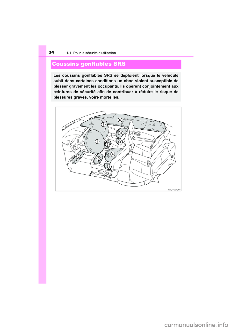 TOYOTA YARIS HATCHBACK 2017 Manuel du propriétaire (in French) 341-1. Pour la sécurité d’utilisation
YARIS_HB_OM_USA_OM52G64D
Coussins gonflables SRS
Les coussins gonflables SRS se déploient lorsque le véhicule
subit dans certaines conditions un choc violen TOYOTA YARIS HATCHBACK 2017 Manuel du propriétaire (in French) 341-1. Pour la sécurité d’utilisation
YARIS_HB_OM_USA_OM52G64D
Coussins gonflables SRS
Les coussins gonflables SRS se déploient lorsque le véhicule
subit dans certaines conditions un choc violen