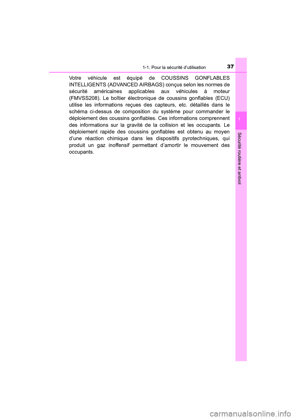 TOYOTA YARIS HATCHBACK 2017 Manuel du propriétaire (in French) 371-1. Pour la sécurité d’utilisation
1
Sécurité routière et antivol
YARIS_HB_OM_USA_OM52G64D
Votre véhicule est équipé de COUSSINS GONFLABLES
INTELLIGENTS (ADVANCED AIRBAGS) conçus selon l TOYOTA YARIS HATCHBACK 2017 Manuel du propriétaire (in French) 371-1. Pour la sécurité d’utilisation
1
Sécurité routière et antivol
YARIS_HB_OM_USA_OM52G64D
Votre véhicule est équipé de COUSSINS GONFLABLES
INTELLIGENTS (ADVANCED AIRBAGS) conçus selon l