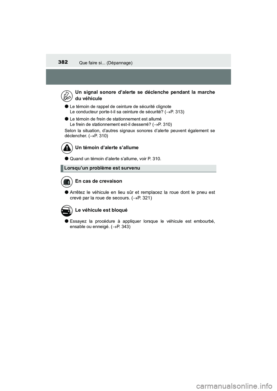 TOYOTA YARIS HATCHBACK 2017 Manuel du propriétaire (in French) 382Que faire si... (Dépannage)
YARIS_HB_OM_USA_OM52G64D
●Le témoin de rappel de ceinture de sécurité clignote
Le conducteur porte-t-il sa ceinture de sécurité? ( P. 313)
●Le témoin de f TOYOTA YARIS HATCHBACK 2017 Manuel du propriétaire (in French) 382Que faire si... (Dépannage)
YARIS_HB_OM_USA_OM52G64D
●Le témoin de rappel de ceinture de sécurité clignote
Le conducteur porte-t-il sa ceinture de sécurité? ( P. 313)
●Le témoin de f
