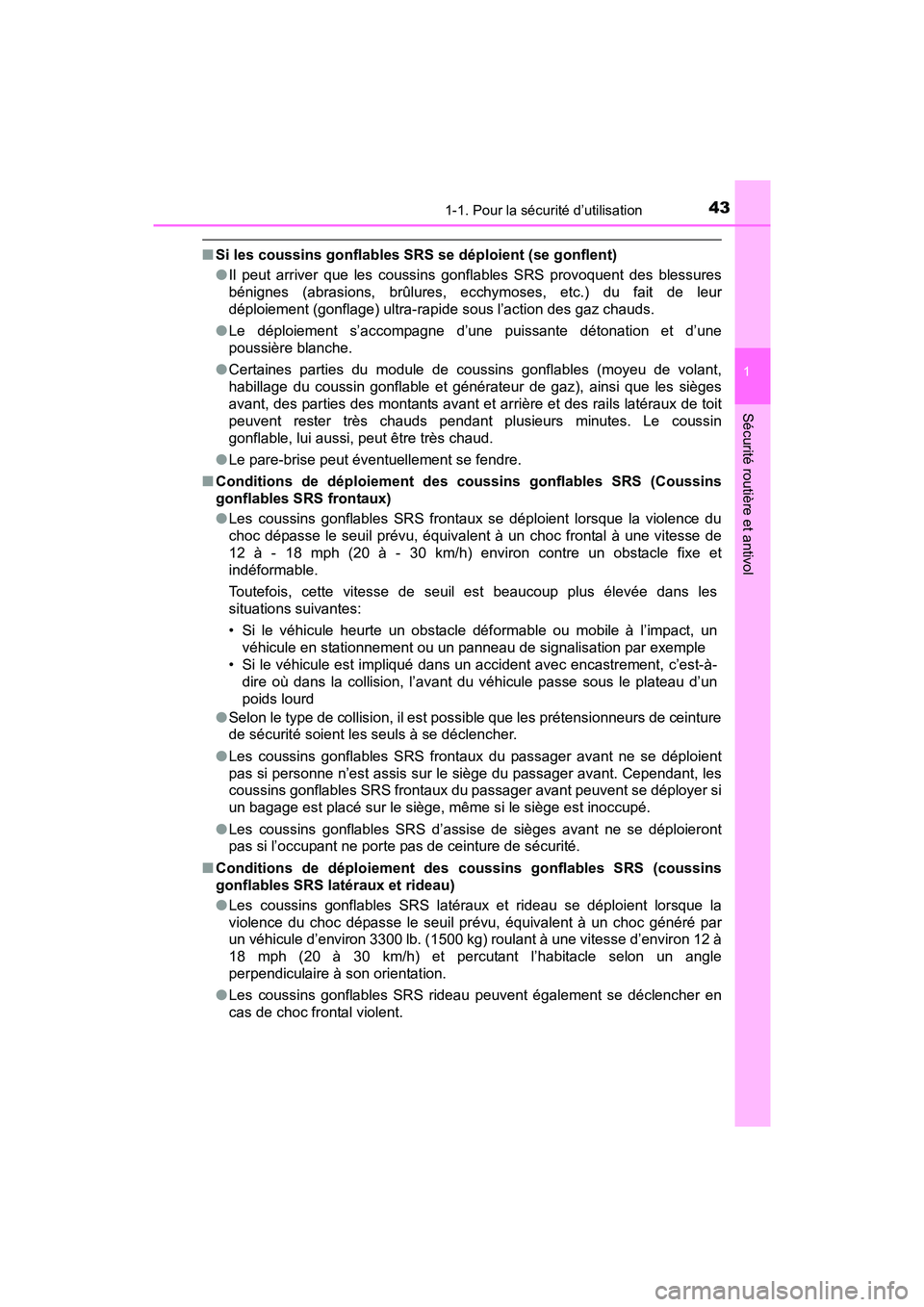 TOYOTA YARIS HATCHBACK 2017 Manuel du propriétaire (in French) 431-1. Pour la sécurité d’utilisation
1
Sécurité routière et antivol
YARIS_HB_OM_USA_OM52G64D
■Si les coussins gonflables SRS se déploient (se gonflent)
●Il peut arriver que les coussins g TOYOTA YARIS HATCHBACK 2017 Manuel du propriétaire (in French) 431-1. Pour la sécurité d’utilisation
1
Sécurité routière et antivol
YARIS_HB_OM_USA_OM52G64D
■Si les coussins gonflables SRS se déploient (se gonflent)
●Il peut arriver que les coussins g