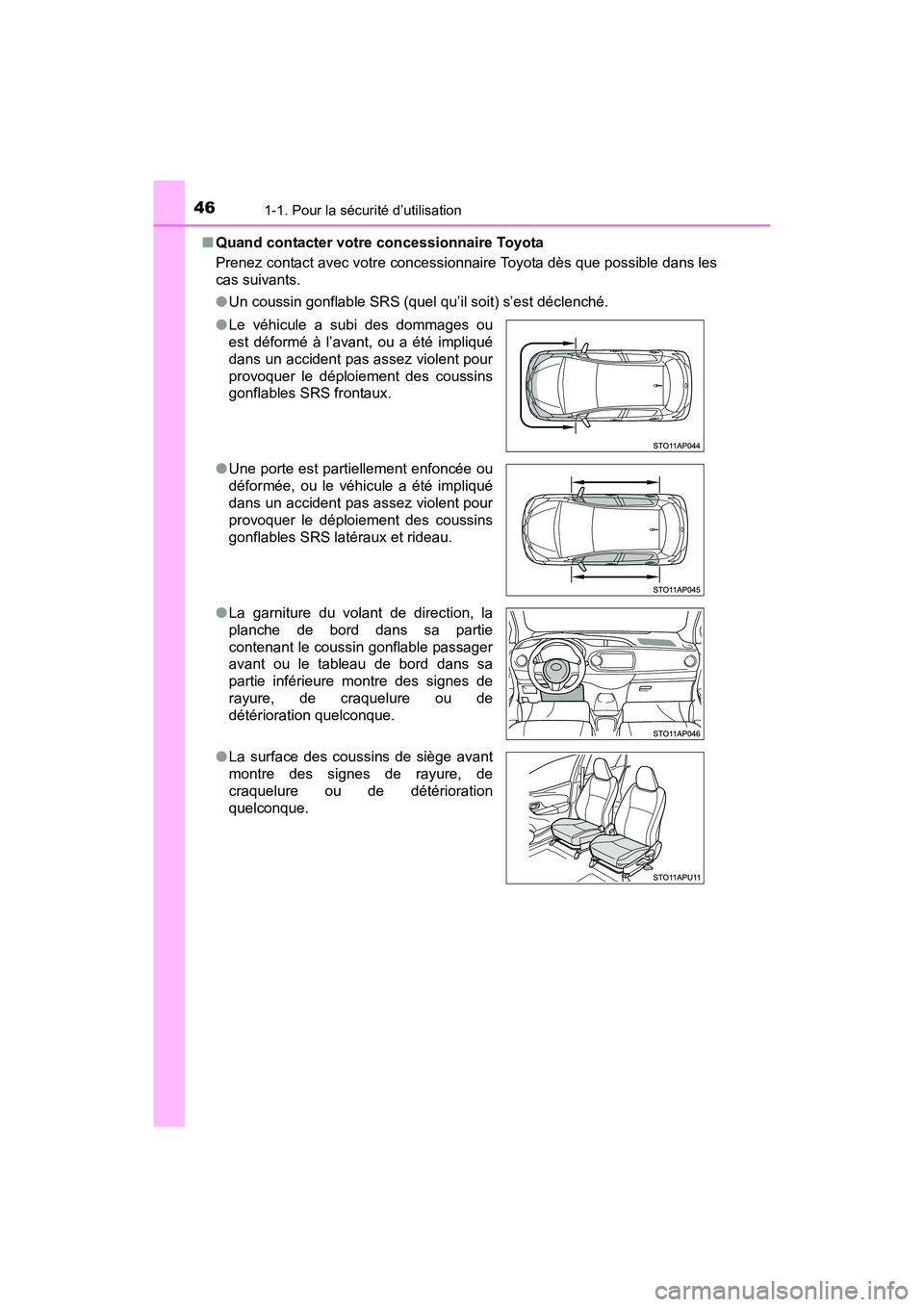 TOYOTA YARIS HATCHBACK 2017 Manuel du propriétaire (in French) 461-1. Pour la sécurité d’utilisation
YARIS_HB_OM_USA_OM52G64D■
Quand contacter votre concessionnaire Toyota
Prenez contact avec votre concessionnaire Toyota dès que possible dans les
cas suiva TOYOTA YARIS HATCHBACK 2017 Manuel du propriétaire (in French) 461-1. Pour la sécurité d’utilisation
YARIS_HB_OM_USA_OM52G64D■
Quand contacter votre concessionnaire Toyota
Prenez contact avec votre concessionnaire Toyota dès que possible dans les
cas suiva