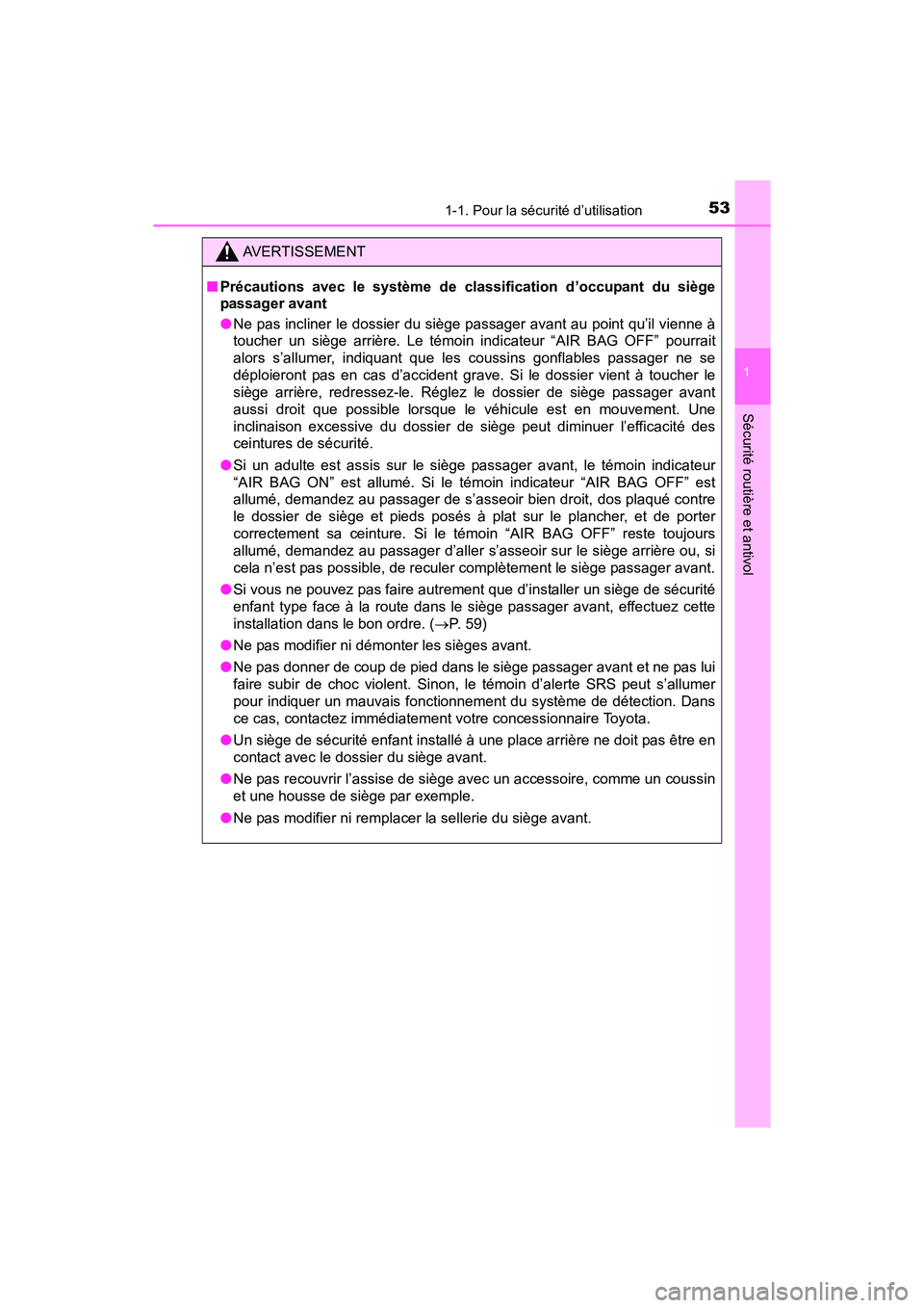 TOYOTA YARIS HATCHBACK 2017 Manuel du propriétaire (in French) 531-1. Pour la sécurité d’utilisation
1
Sécurité routière et antivol
YARIS_HB_OM_USA_OM52G64D
AVERTISSEMENT
■Précautions avec le système de classification d’occupant du siège
passager av TOYOTA YARIS HATCHBACK 2017 Manuel du propriétaire (in French) 531-1. Pour la sécurité d’utilisation
1
Sécurité routière et antivol
YARIS_HB_OM_USA_OM52G64D
AVERTISSEMENT
■Précautions avec le système de classification d’occupant du siège
passager av