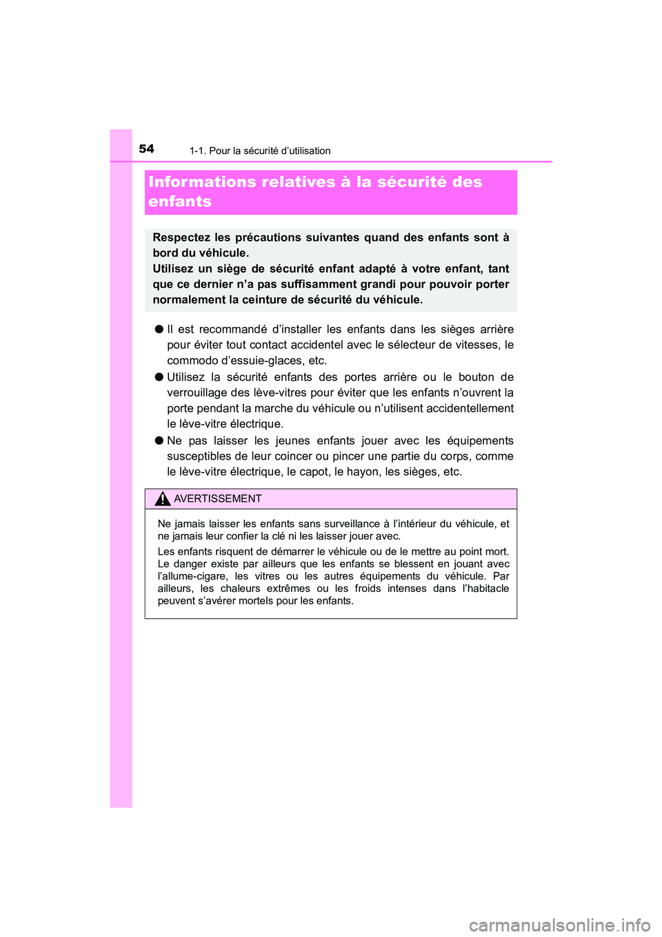 TOYOTA YARIS HATCHBACK 2017 Manuel du propriétaire (in French) 541-1. Pour la sécurité d’utilisation
YARIS_HB_OM_USA_OM52G64D
Informations relatives à la sécurité des
enfants
●Il est recommandé d’installer les enfants dans les sièges arrière
pour TOYOTA YARIS HATCHBACK 2017 Manuel du propriétaire (in French) 541-1. Pour la sécurité d’utilisation
YARIS_HB_OM_USA_OM52G64D
Informations relatives à la sécurité des
enfants
●Il est recommandé d’installer les enfants dans les sièges arrière
pour