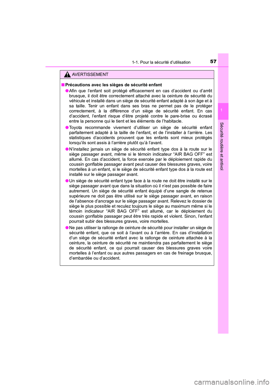 TOYOTA YARIS HATCHBACK 2017 Manuel du propriétaire (in French) 571-1. Pour la sécurité d’utilisation
1
Sécurité routière et antivol
YARIS_HB_OM_USA_OM52G64D
AVERTISSEMENT
■Précautions avec les sièges de sécurité enfant
●Afin que l’enfant soit pro TOYOTA YARIS HATCHBACK 2017 Manuel du propriétaire (in French) 571-1. Pour la sécurité d’utilisation
1
Sécurité routière et antivol
YARIS_HB_OM_USA_OM52G64D
AVERTISSEMENT
■Précautions avec les sièges de sécurité enfant
●Afin que l’enfant soit pro