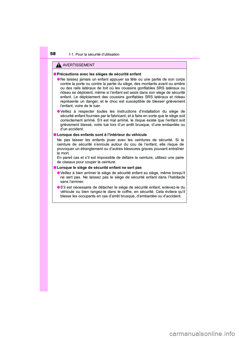 TOYOTA YARIS HATCHBACK 2017 Manuel du propriétaire (in French) 581-1. Pour la sécurité d’utilisation
YARIS_HB_OM_USA_OM52G64D
AVERTISSEMENT
■Précautions avec les sièges de sécurité enfant
●Ne laissez jamais un enfant appuyer sa tête ou une partie de TOYOTA YARIS HATCHBACK 2017 Manuel du propriétaire (in French) 581-1. Pour la sécurité d’utilisation
YARIS_HB_OM_USA_OM52G64D
AVERTISSEMENT
■Précautions avec les sièges de sécurité enfant
●Ne laissez jamais un enfant appuyer sa tête ou une partie de