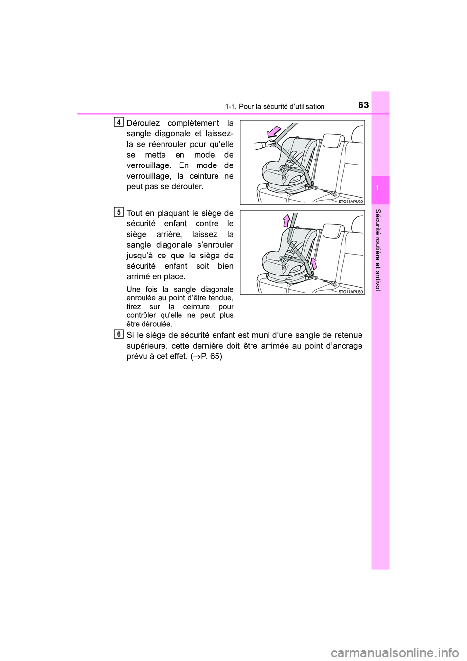 TOYOTA YARIS HATCHBACK 2017 Manuel du propriétaire (in French) 631-1. Pour la sécurité d’utilisation
1
Sécurité routière et antivol
YARIS_HB_OM_USA_OM52G64D
Déroulez complètement la
sangle diagonale et laissez-
la se réenrouler pour qu’elle
se mette e TOYOTA YARIS HATCHBACK 2017 Manuel du propriétaire (in French) 631-1. Pour la sécurité d’utilisation
1
Sécurité routière et antivol
YARIS_HB_OM_USA_OM52G64D
Déroulez complètement la
sangle diagonale et laissez-
la se réenrouler pour qu’elle
se mette e