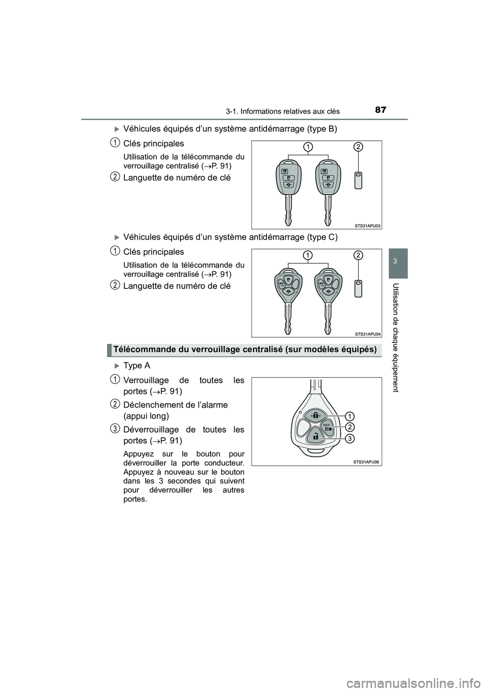 TOYOTA YARIS HATCHBACK 2017 Manuel du propriétaire (in French) 873-1. Informations relatives aux clés
3
Utilisation de chaque équipement
YARIS_HB_OM_USA_OM52G64D
Véhicules équipés d’un système antidémarrage (type B)
Clés principales
Utilisation de la TOYOTA YARIS HATCHBACK 2017 Manuel du propriétaire (in French) 873-1. Informations relatives aux clés
3
Utilisation de chaque équipement
YARIS_HB_OM_USA_OM52G64D
Véhicules équipés d’un système antidémarrage (type B)
Clés principales
Utilisation de la