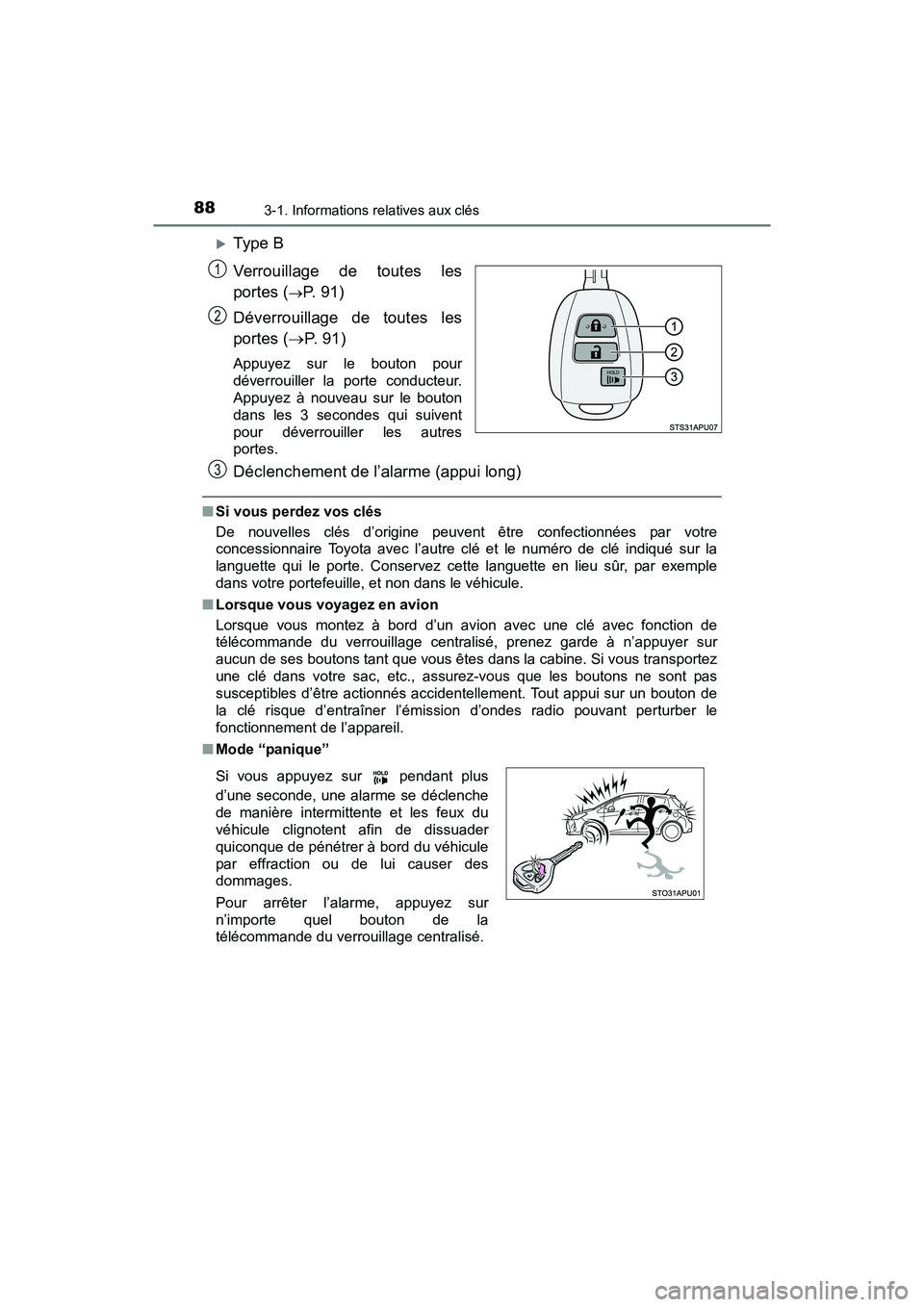 TOYOTA YARIS HATCHBACK 2017 Manuel du propriétaire (in French) 883-1. Informations relatives aux clés
YARIS_HB_OM_USA_OM52G64D
Type B
Verrouillage de toutes les
portes (
P. 91)
Déverrouillage de toutes les
portes ( P. 9 1 )
Appuyez sur le bouton pour
TOYOTA YARIS HATCHBACK 2017 Manuel du propriétaire (in French) 883-1. Informations relatives aux clés
YARIS_HB_OM_USA_OM52G64D
Type B
Verrouillage de toutes les
portes (
P. 91)
Déverrouillage de toutes les
portes ( P. 9 1 )
Appuyez sur le bouton pour
