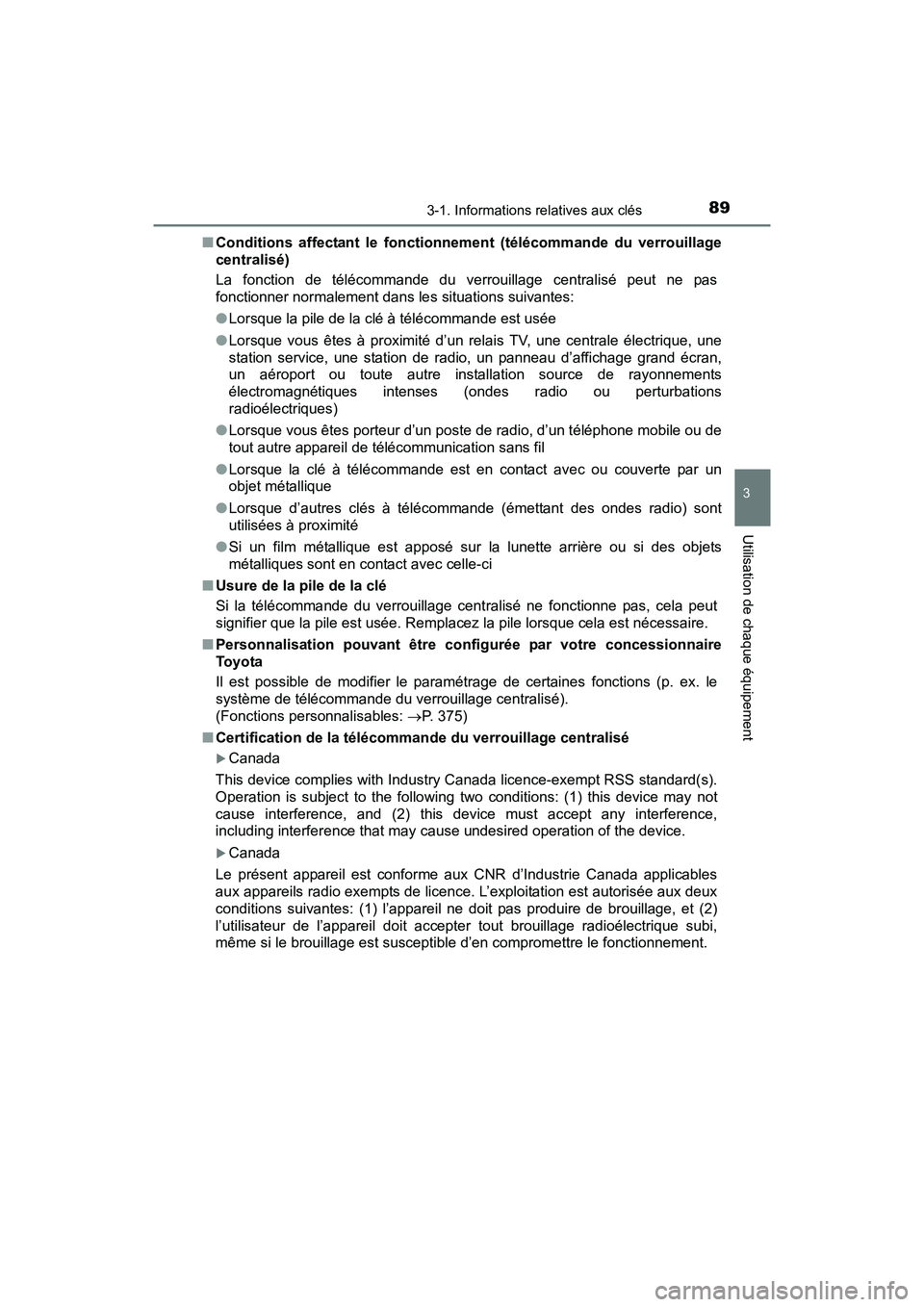 TOYOTA YARIS HATCHBACK 2017 Manuel du propriétaire (in French) 893-1. Informations relatives aux clés
3
Utilisation de chaque équipement
YARIS_HB_OM_USA_OM52G64D■
Conditions affectant le fonctionnement (télécommande du verrouillage
centralisé)
La fonction TOYOTA YARIS HATCHBACK 2017 Manuel du propriétaire (in French) 893-1. Informations relatives aux clés
3
Utilisation de chaque équipement
YARIS_HB_OM_USA_OM52G64D■
Conditions affectant le fonctionnement (télécommande du verrouillage
centralisé)
La fonction